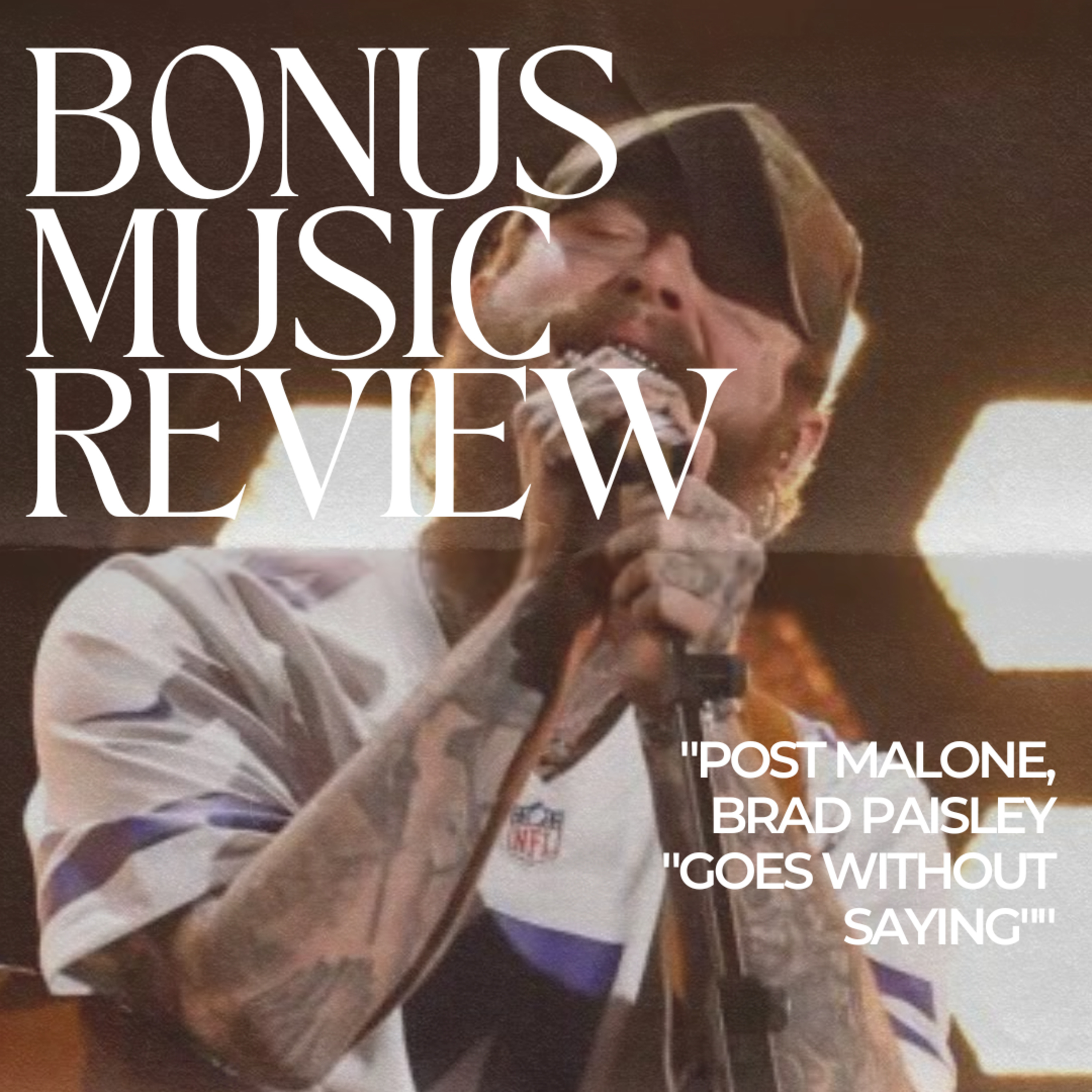 Post Malone, Brad Paisley "Goes without Saying" (LET'S TALK ABOUT IT: MUSIX REVIEWS)