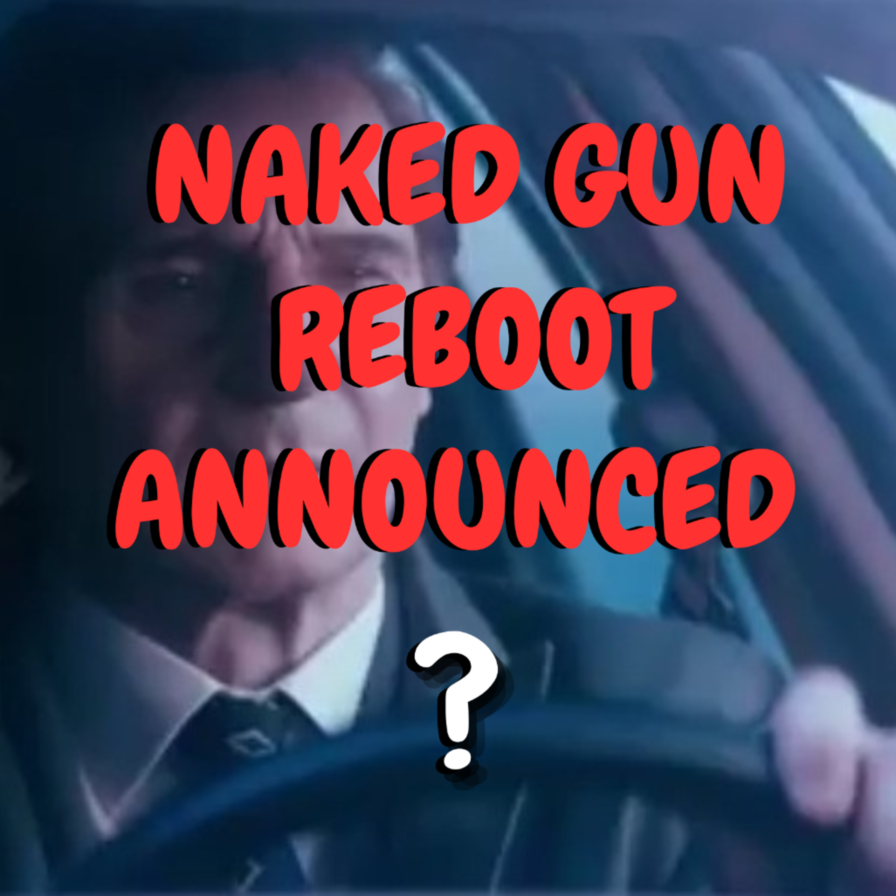 Naked Gun Reboot ANNOUNCED