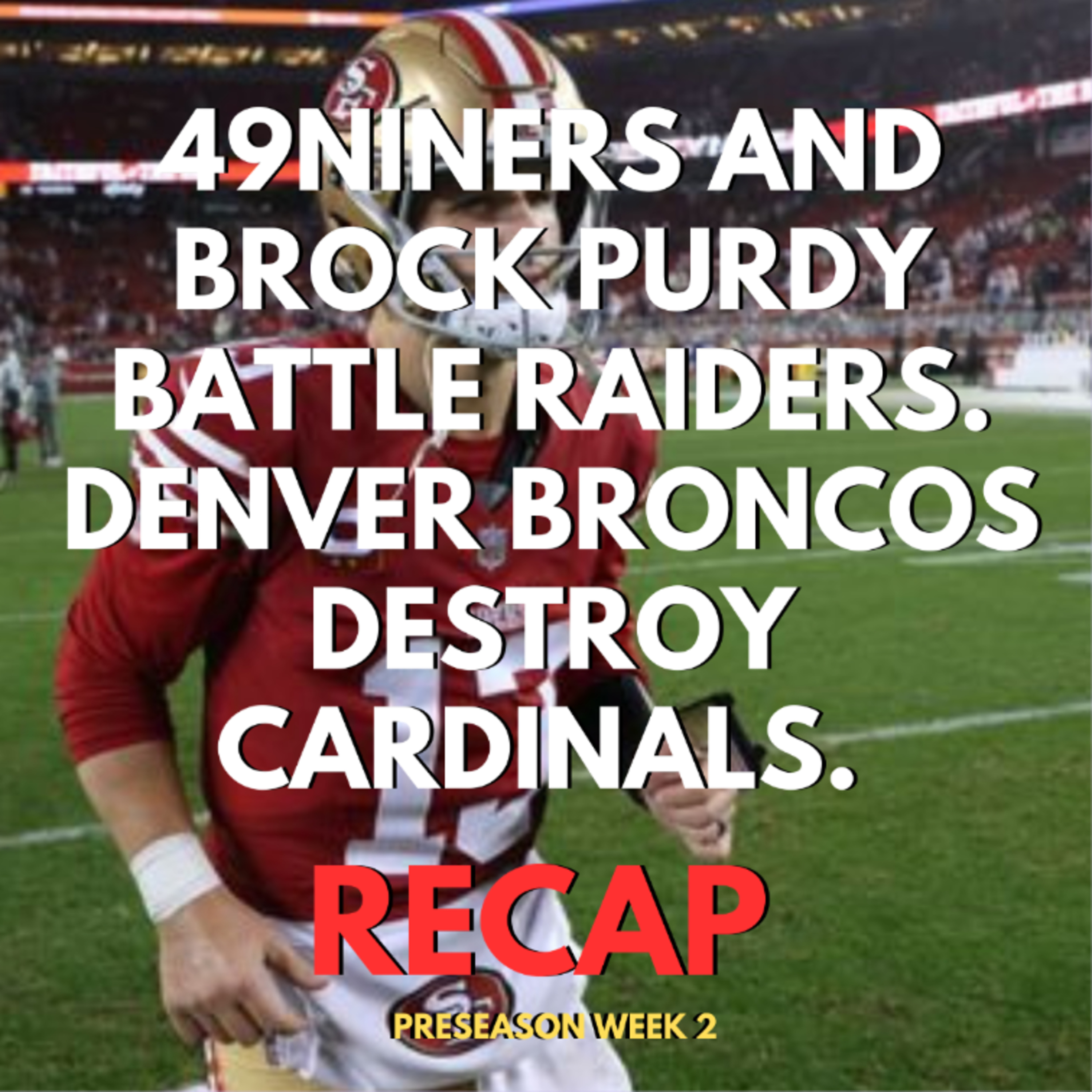 49Niners and Brock Purdy BATTLE RAIDERS. Denver Broncos DESTROY Cardinals. [NFL PRESEASON WEEK 2 Rec