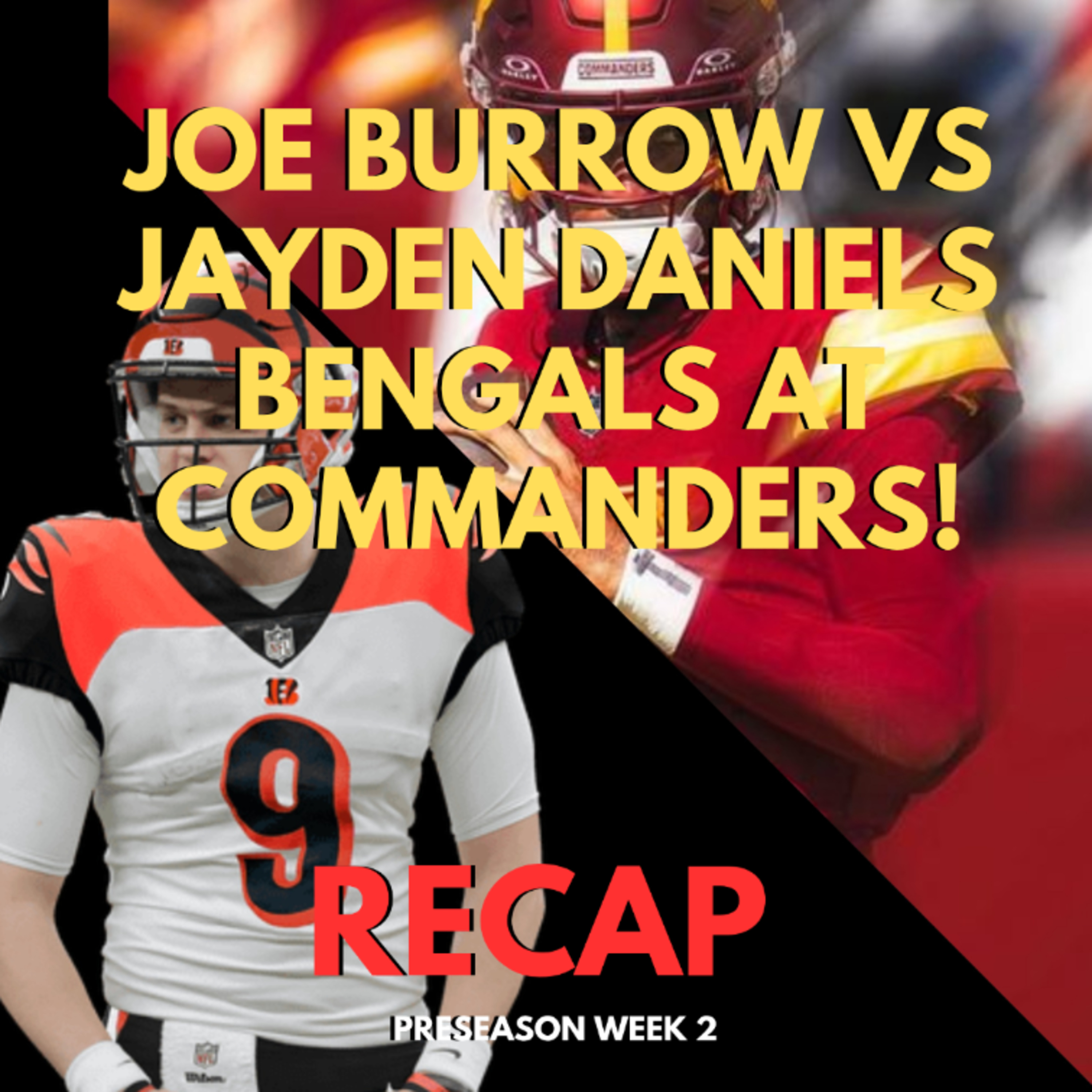 Joe Burrow VS Jayden Daniels Bengals at Commanders! [NFL PRESEASON WEEK 2 RECAP]