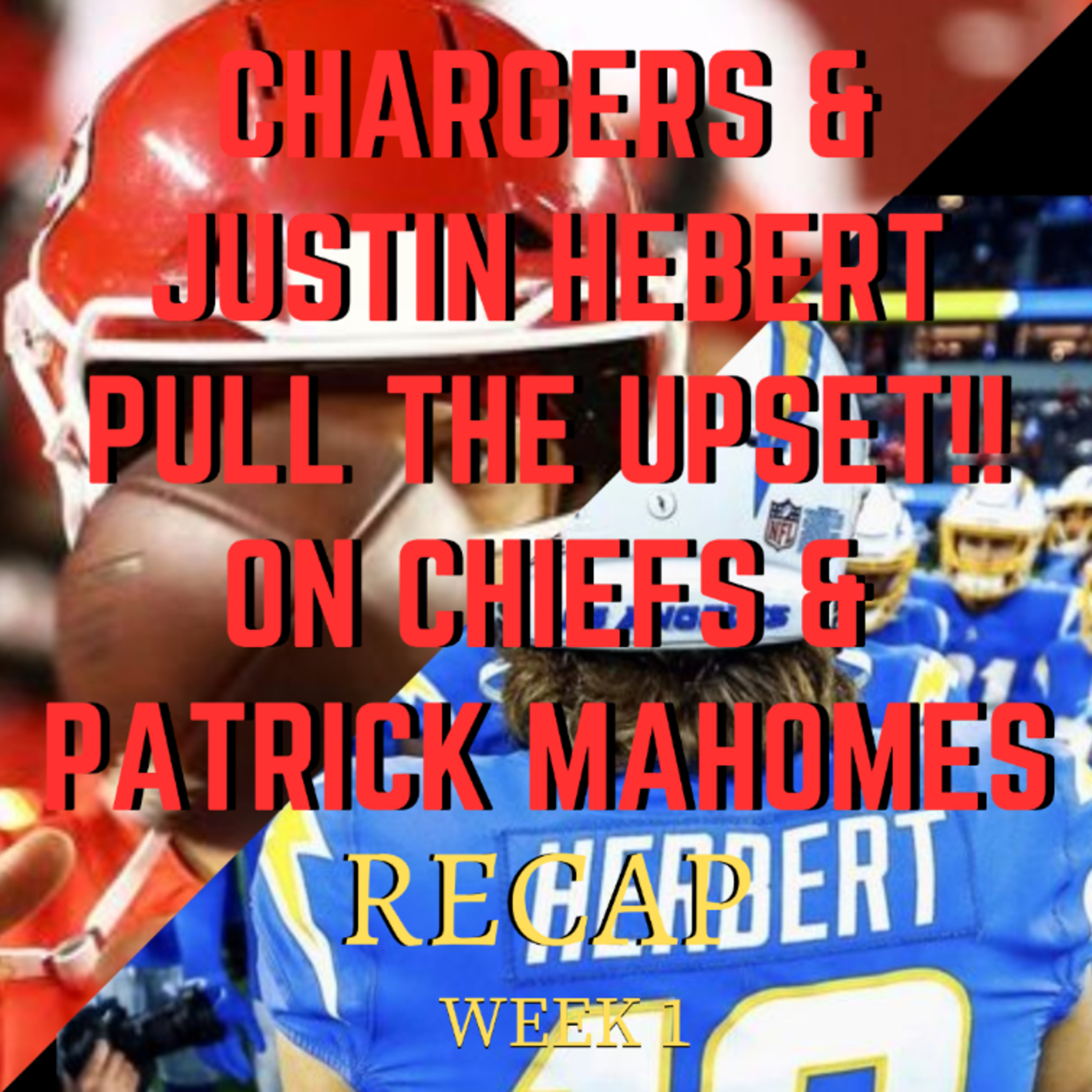 Chargers & Justin Hebert PULL THE UPSET!! ON Chiefs & Patrick Mahomes [NFL WEEK 1 RECAP]