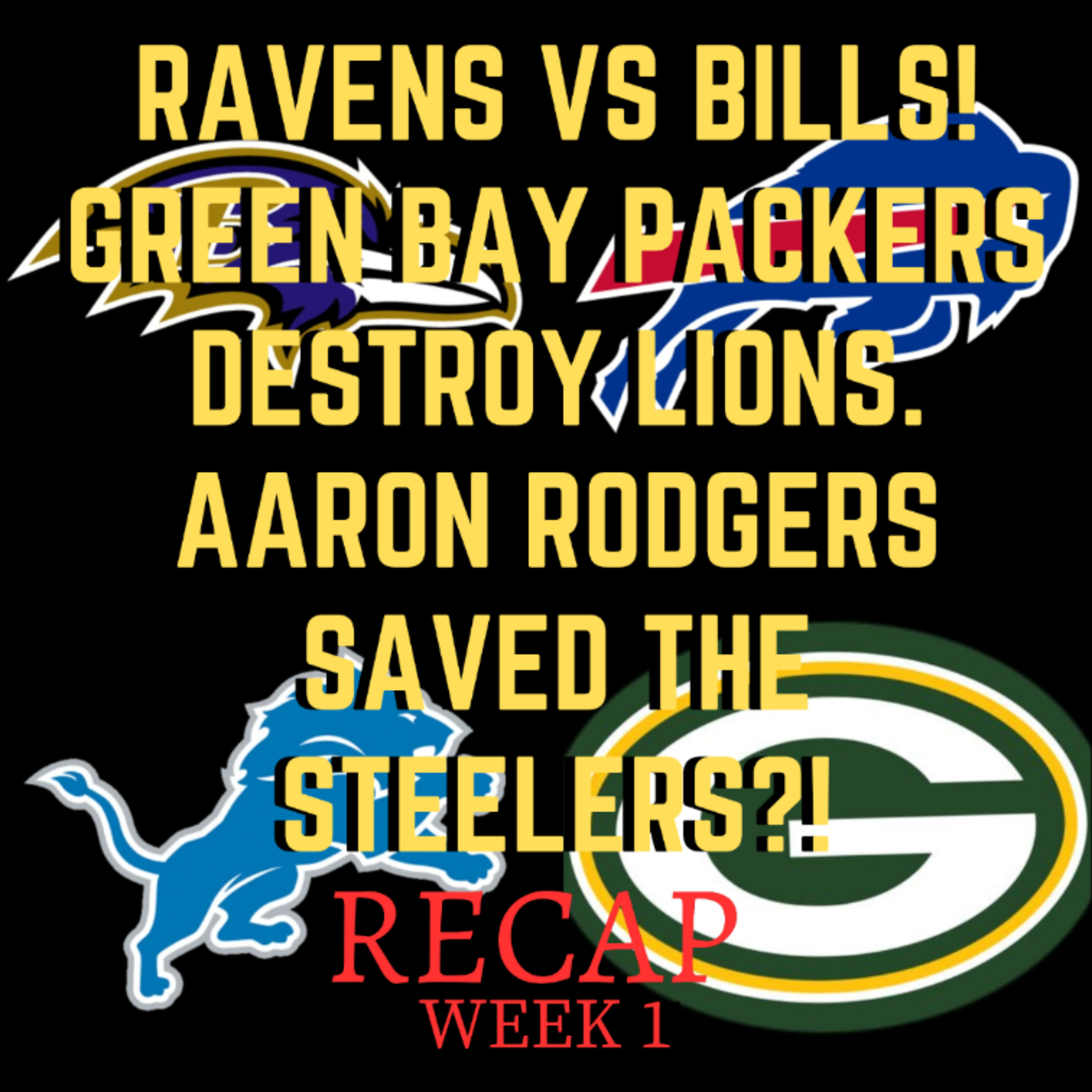 Ravens VS Bills! Green Bay Packers DESTROY Lions. Aaron Rodgers SAVED the Steelers?! [NFL WEEK 1 REC