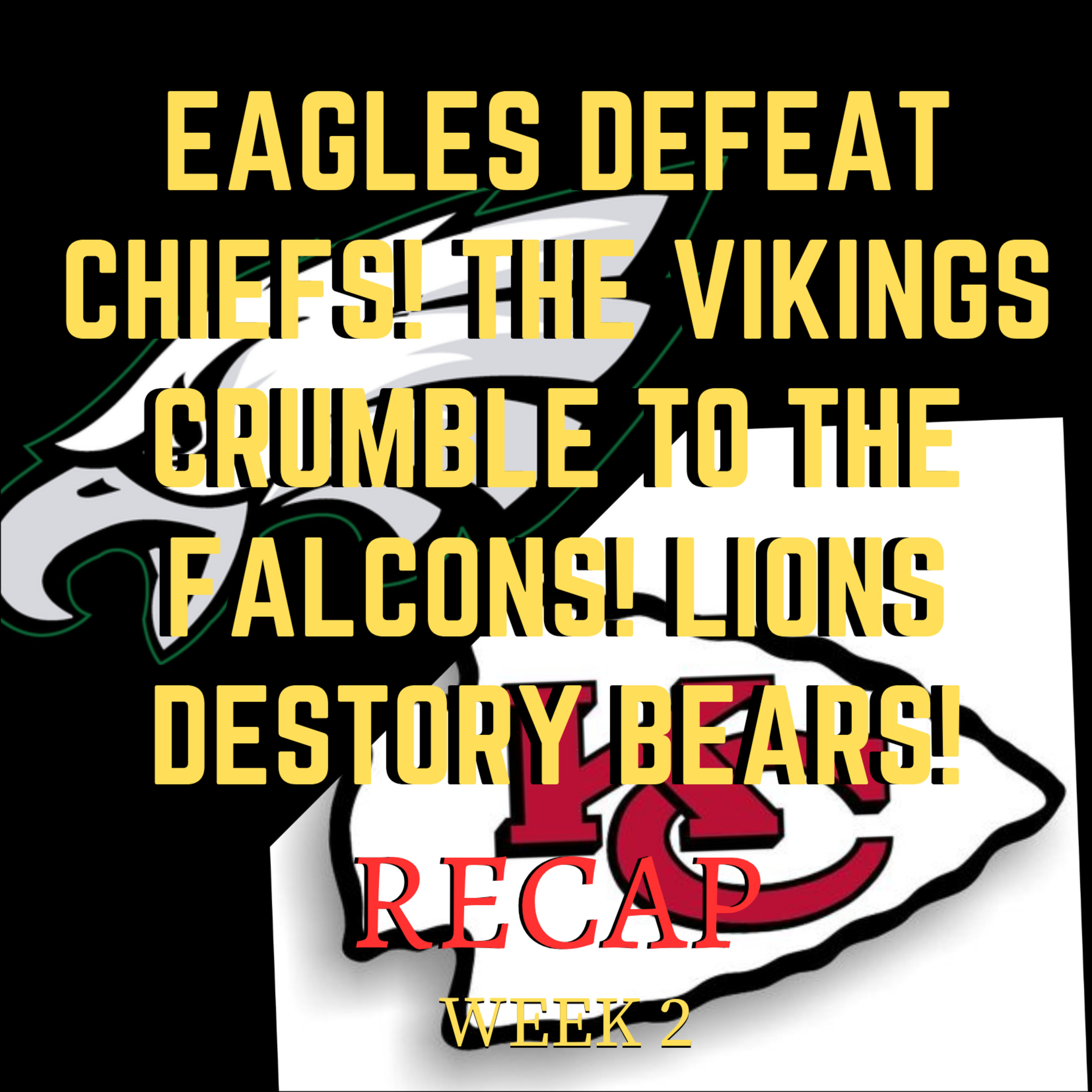 EAGLES DEFEAT CHIEFS! The Vikings crumble to the Falcons! LIONS DESTORY BEARS! [NFL WEEK 2 RECAP]