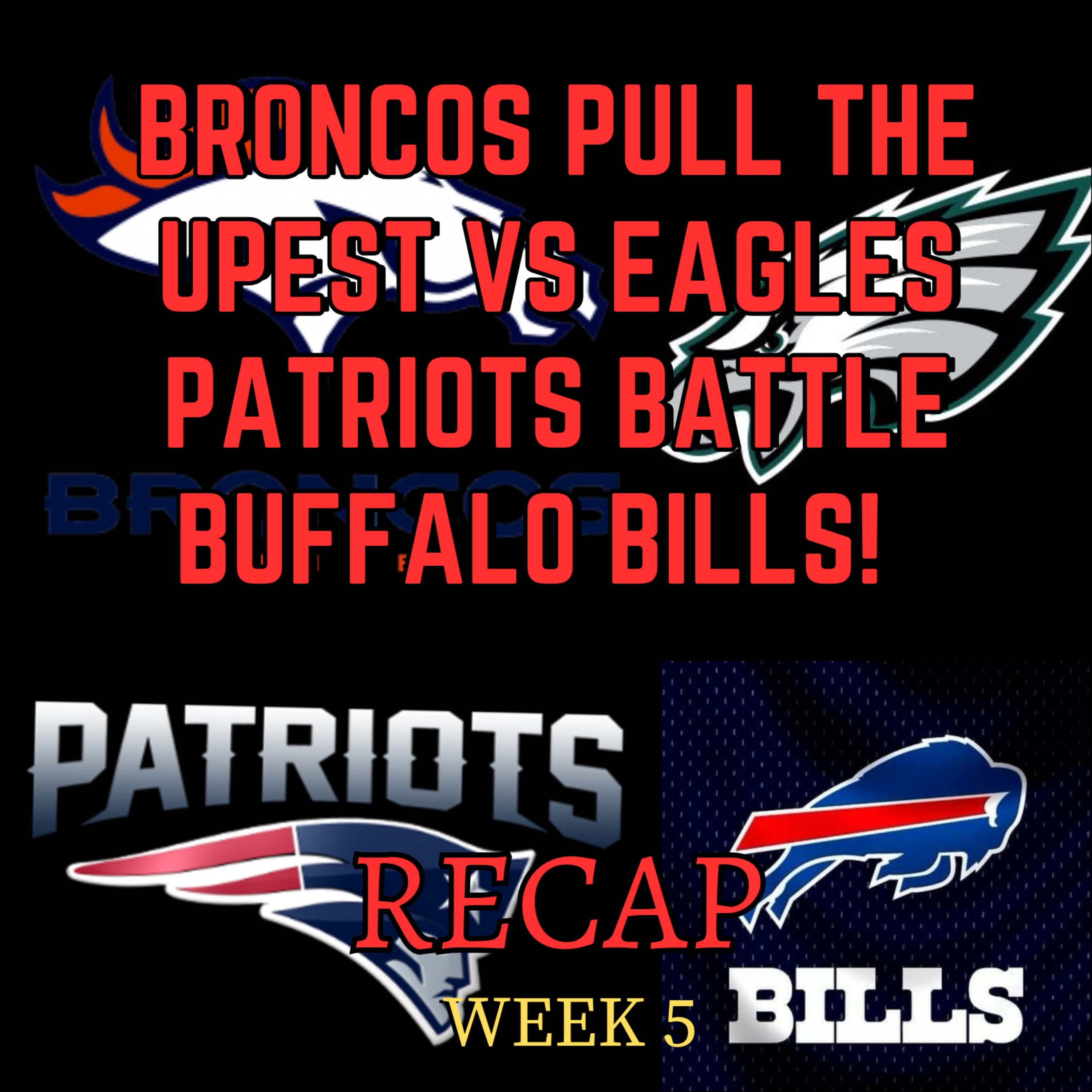 BRONCOS PULL THE UPEST VS EAGLES PATRIOTS BATTLE BUFFALO BILLS! [NFL WEEK 5 RECAP]