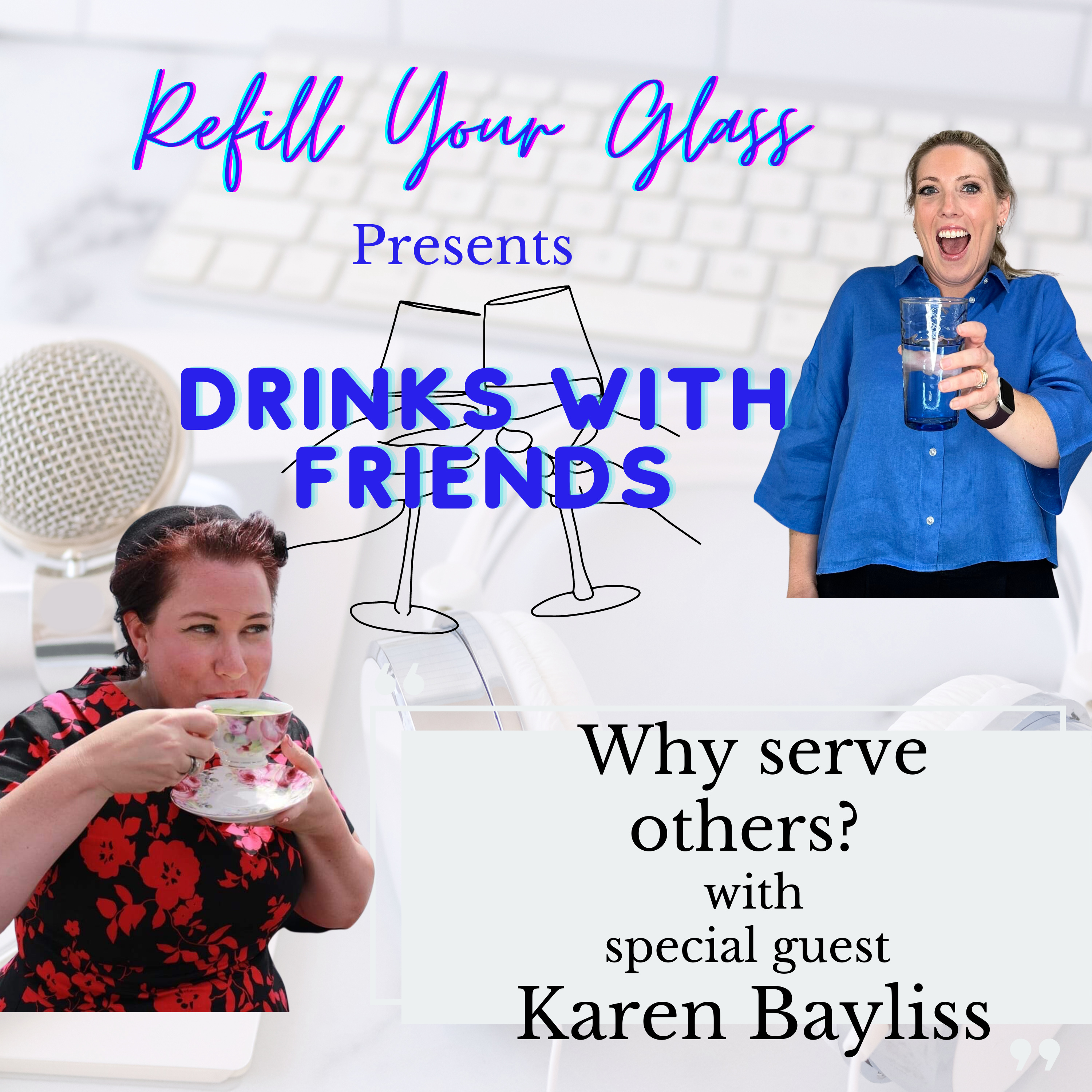 Why serve others? Drinks with Friends - with special guest Karen Bayliss  episode artwork