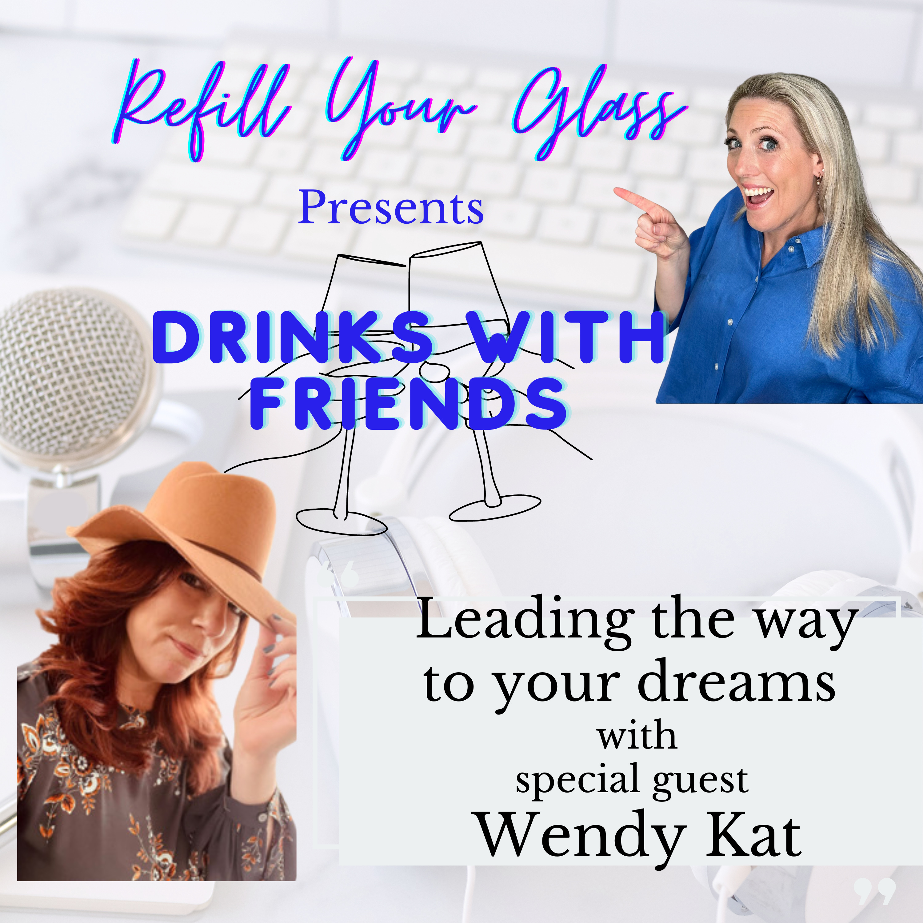 Drinks with Friends -Leading the way to your dreams with special guest Wendy Kat  episode artwork