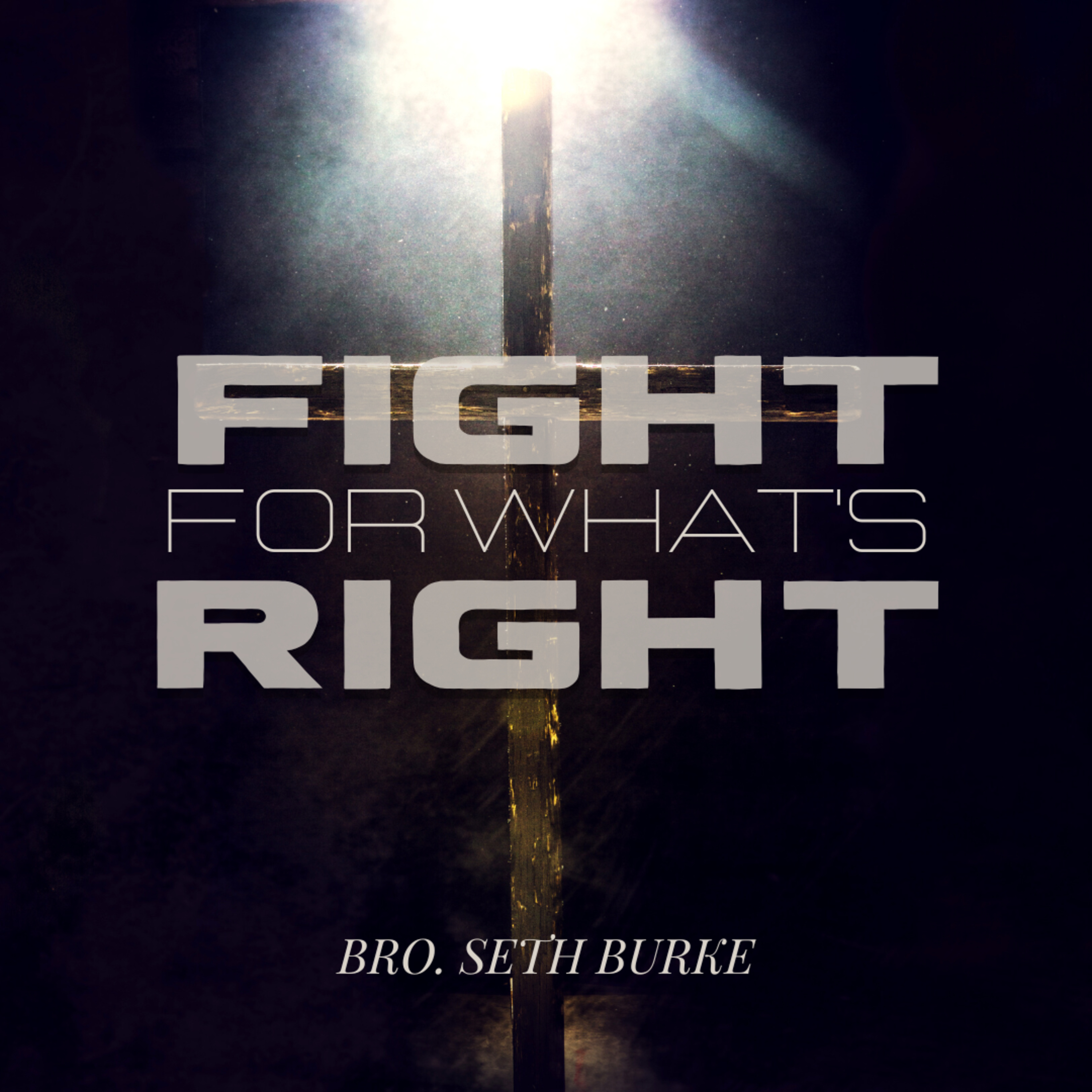 SUNDAY AM | 4.2.2023 | FIGHT FOR WHAT'S RIGHT - Bro. Seth Burke episode artwork