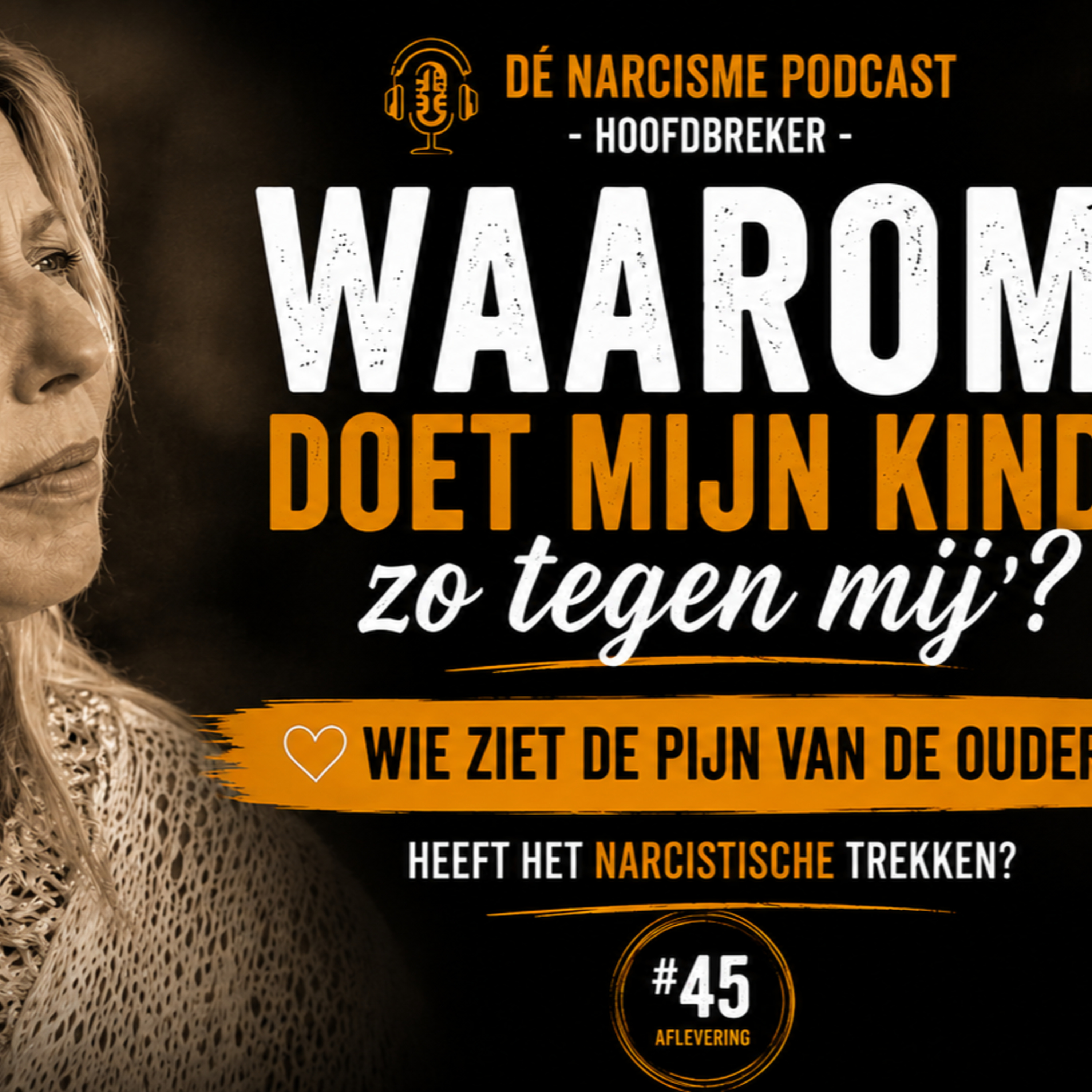 Waarom doet mijn kind zo tegen mij? Wie ziet de pijn van de ouder? #45 episode artwork