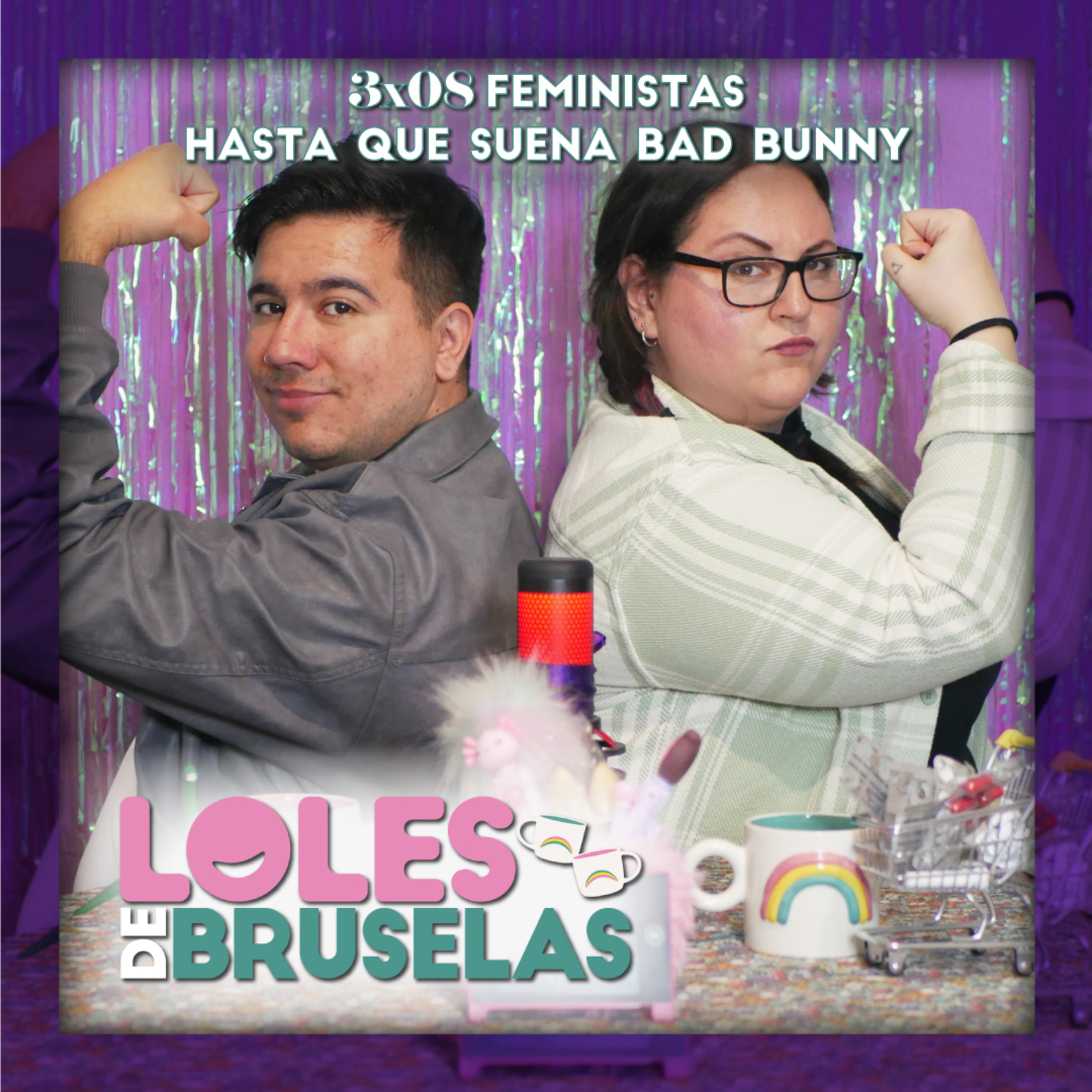 FEMINISTAS HASTA QUE SUENA BAD BUNNY | Loles de Bruselas 3x08 episode artwork