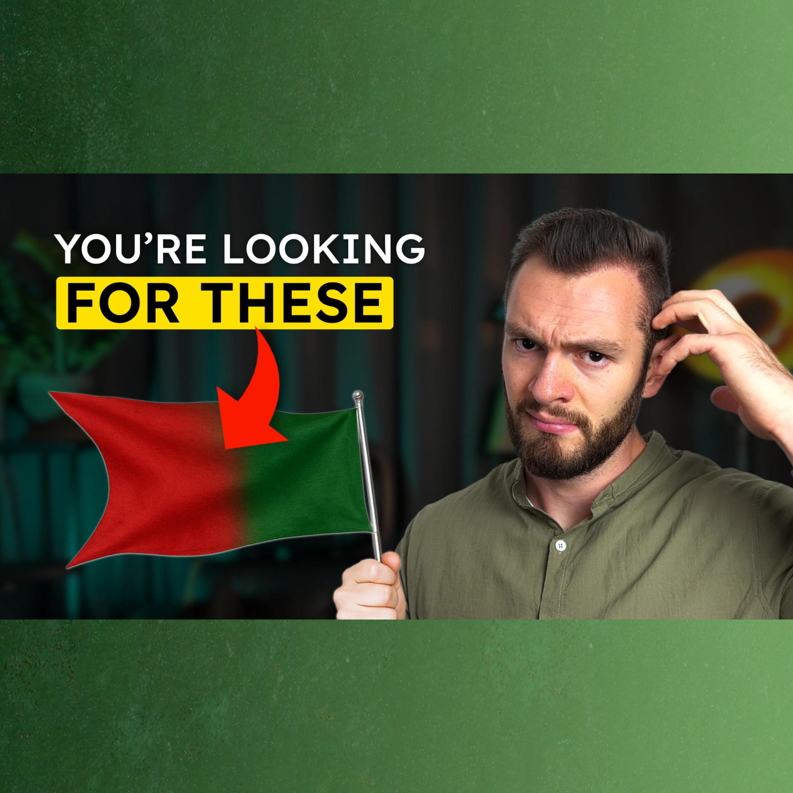 E310 - 7 “Toxic” Green Flags That Can Secretly Ruin Your Relationship