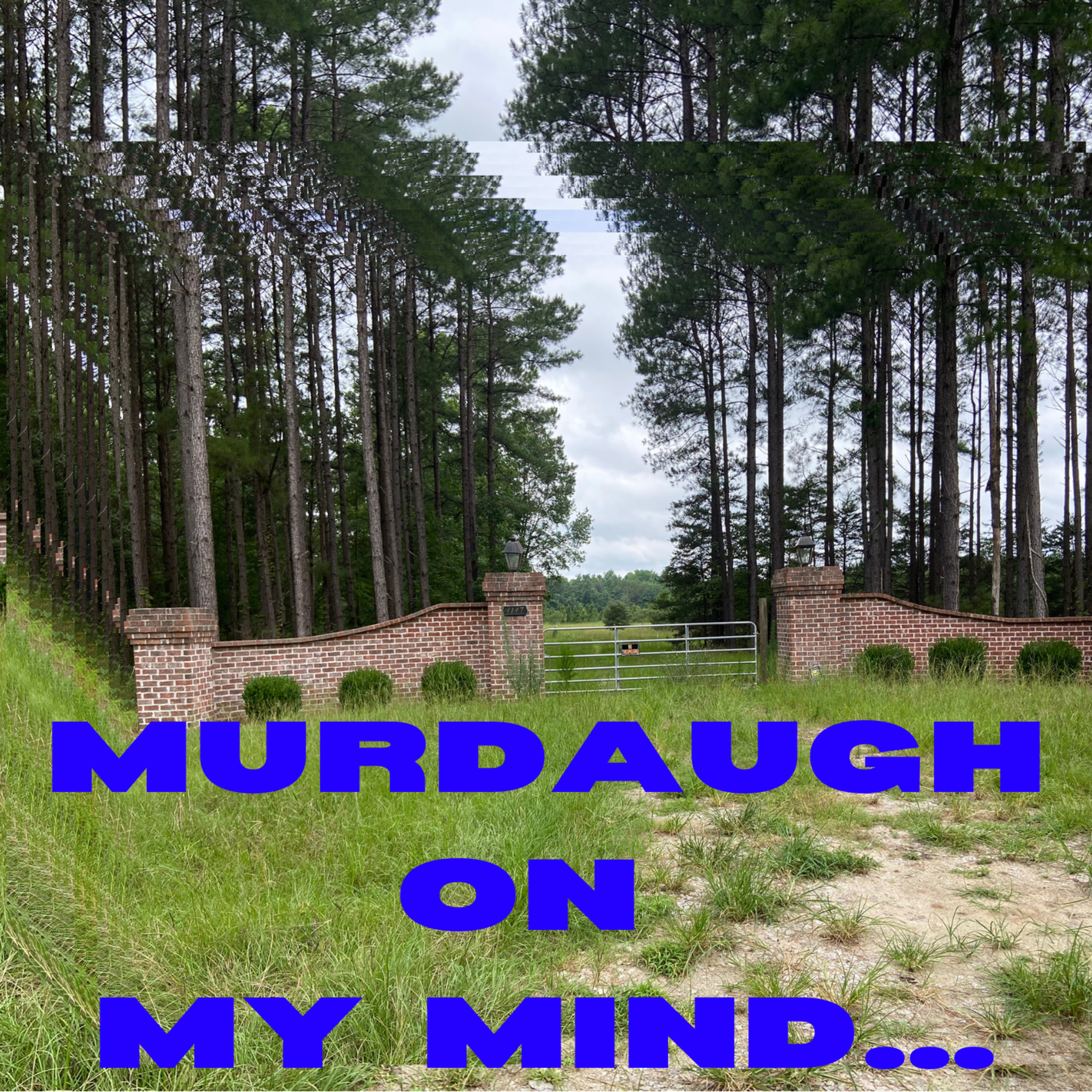 MURDAUGH ON MY MIND...