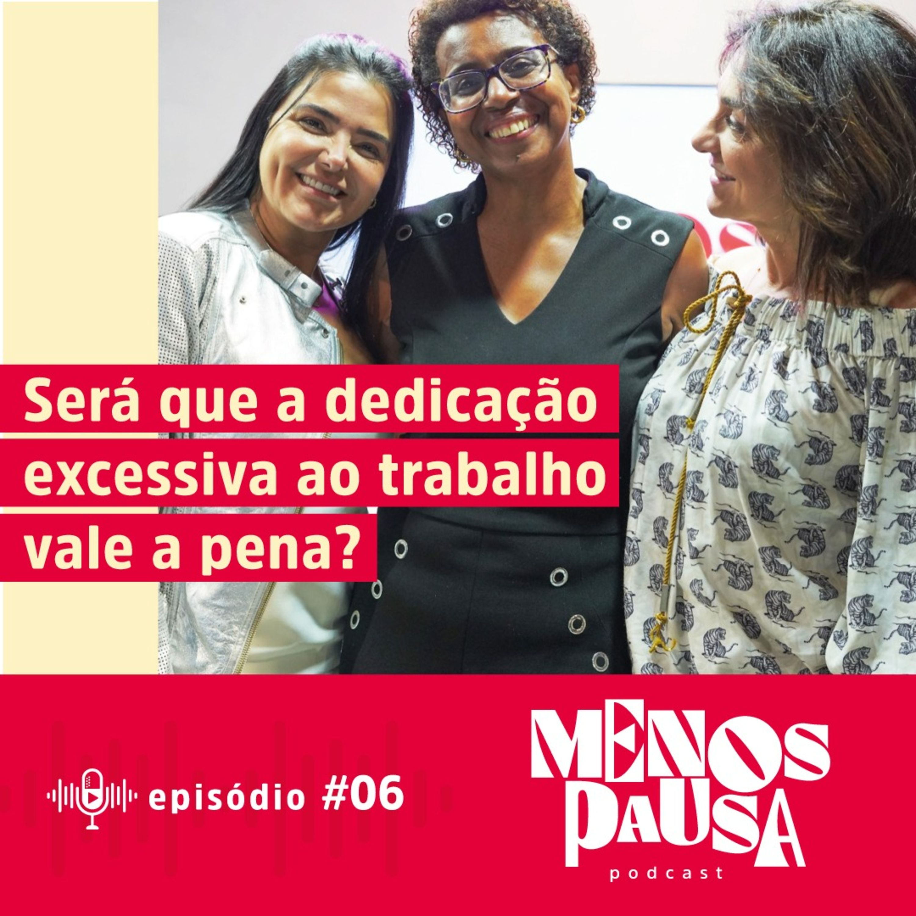 Ep.06- Será que a dedicação excessiva ao trabalho vale a pena? episode artwork