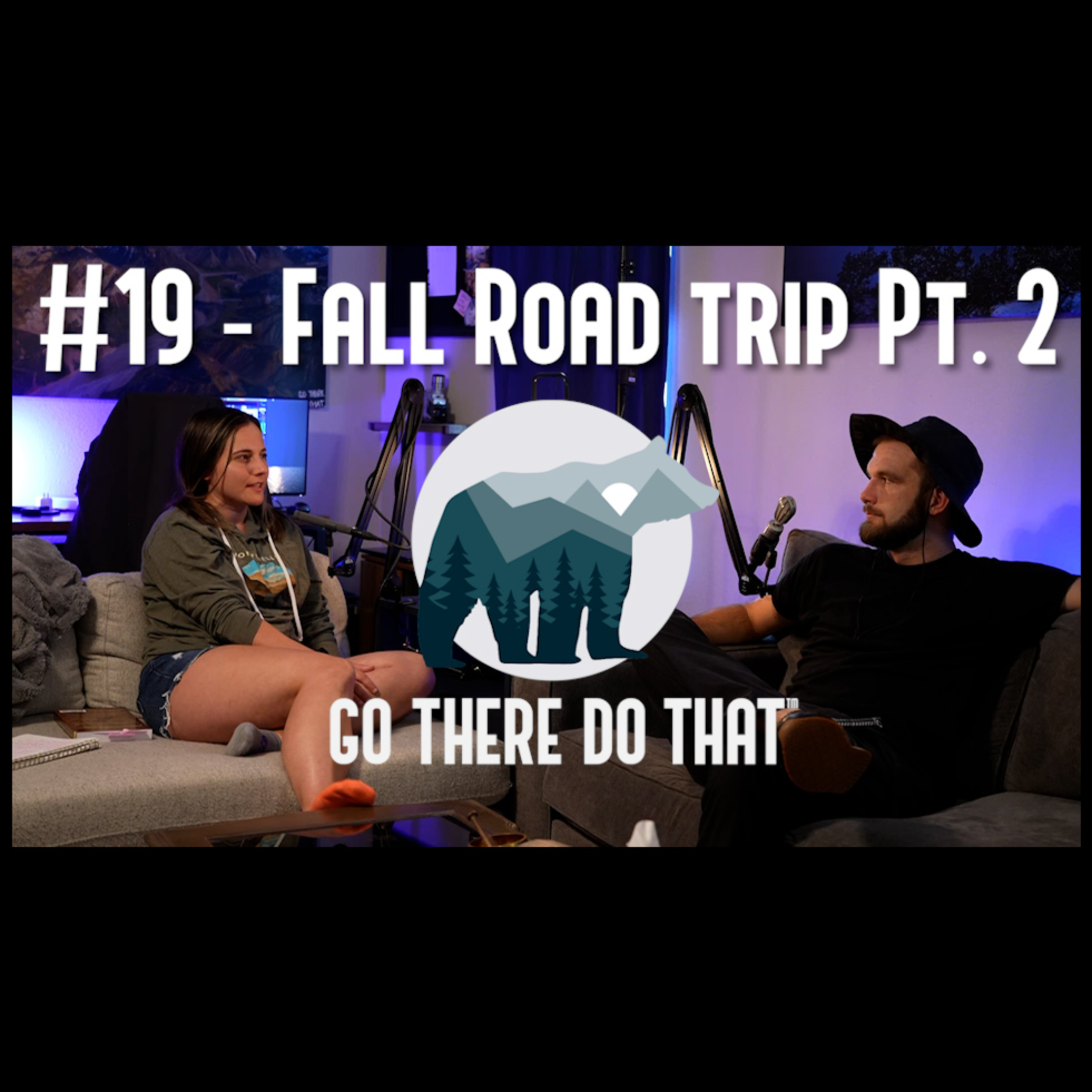 #19 - Fall Road Trip Pt. 2