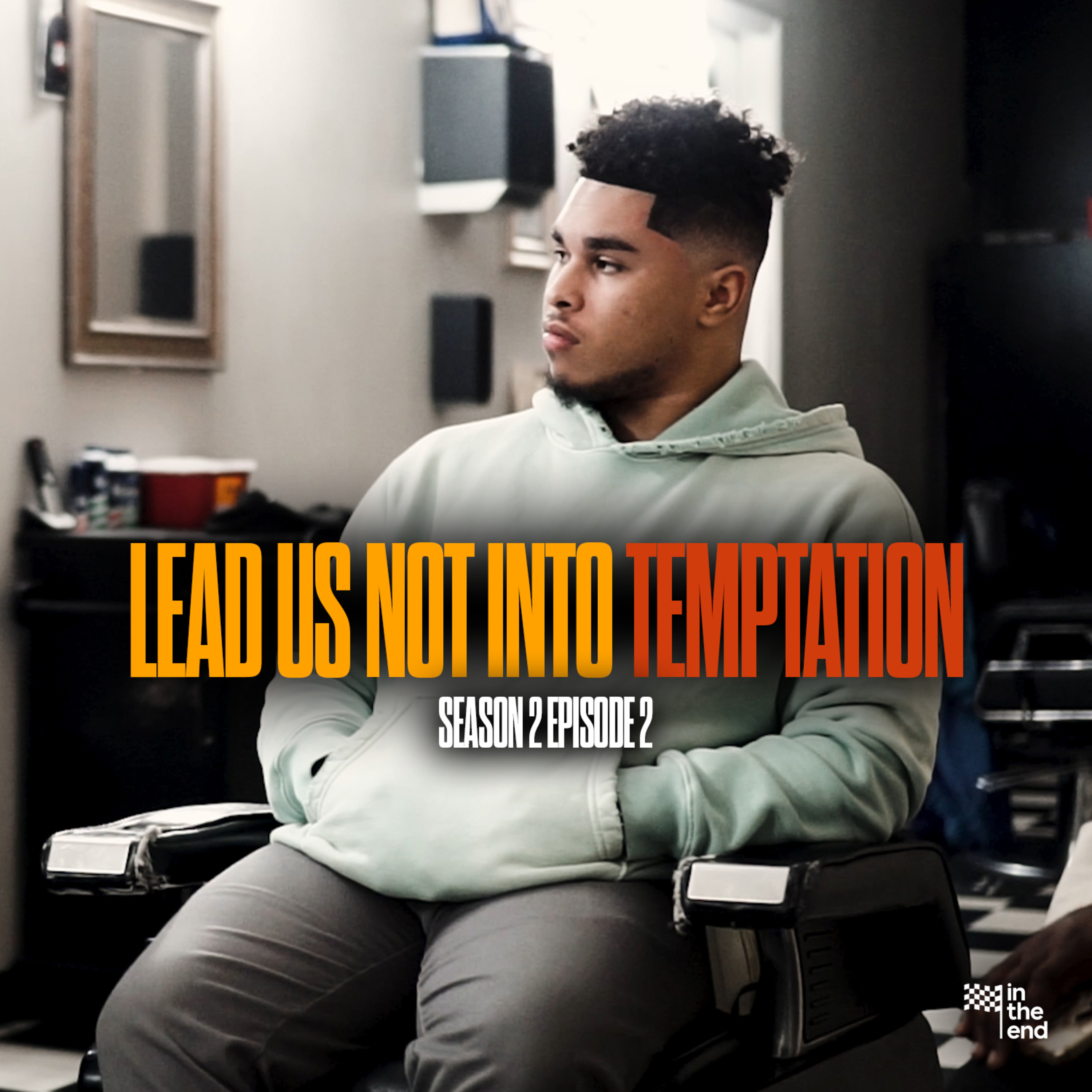 LEAD US NOT INTO TEMPTATION | In The End Podcast (Season 2: Episode 2) episode artwork