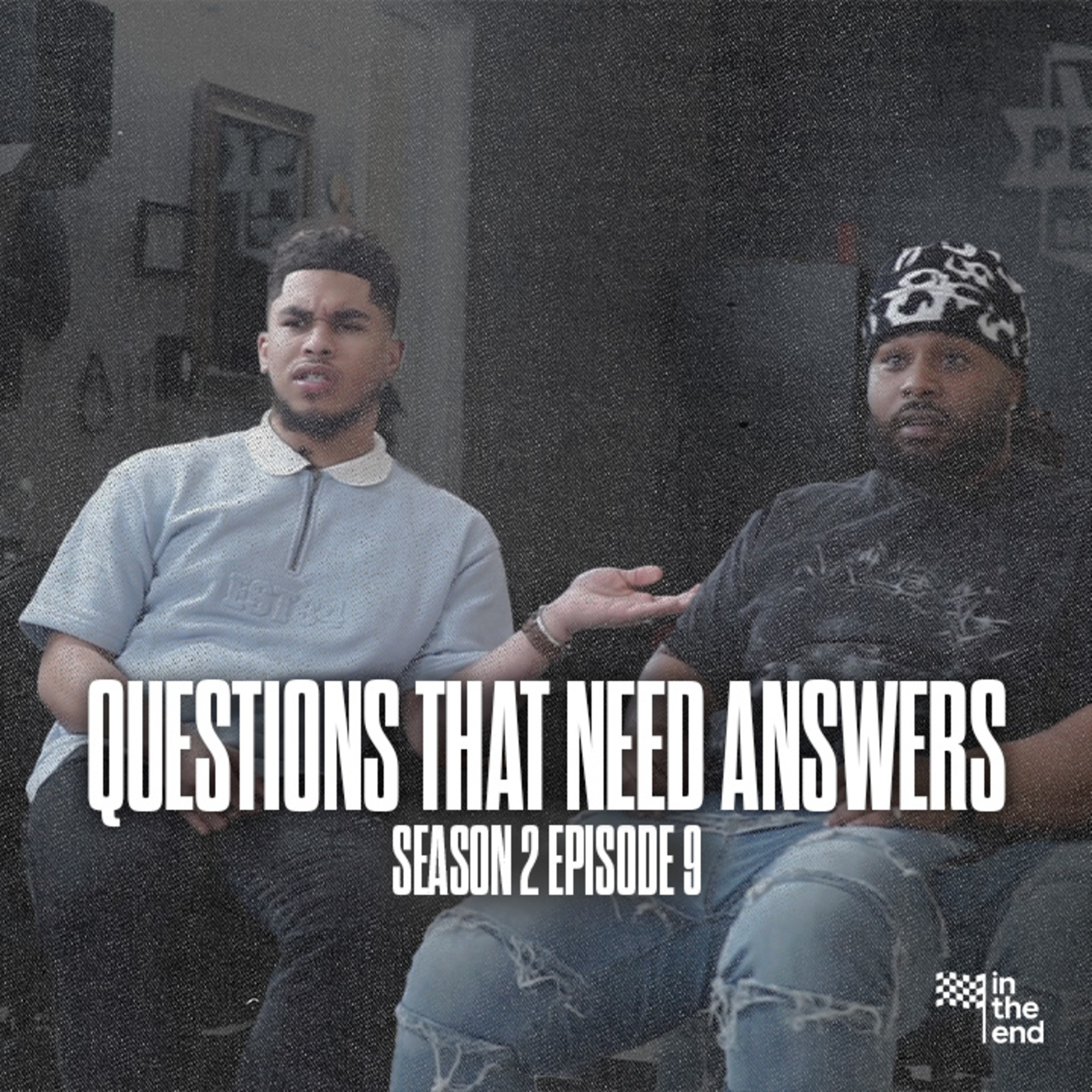 QUESTIONS THAT NEED ANSWERS | In The End Podcast (Season 2: Episode 9) episode artwork