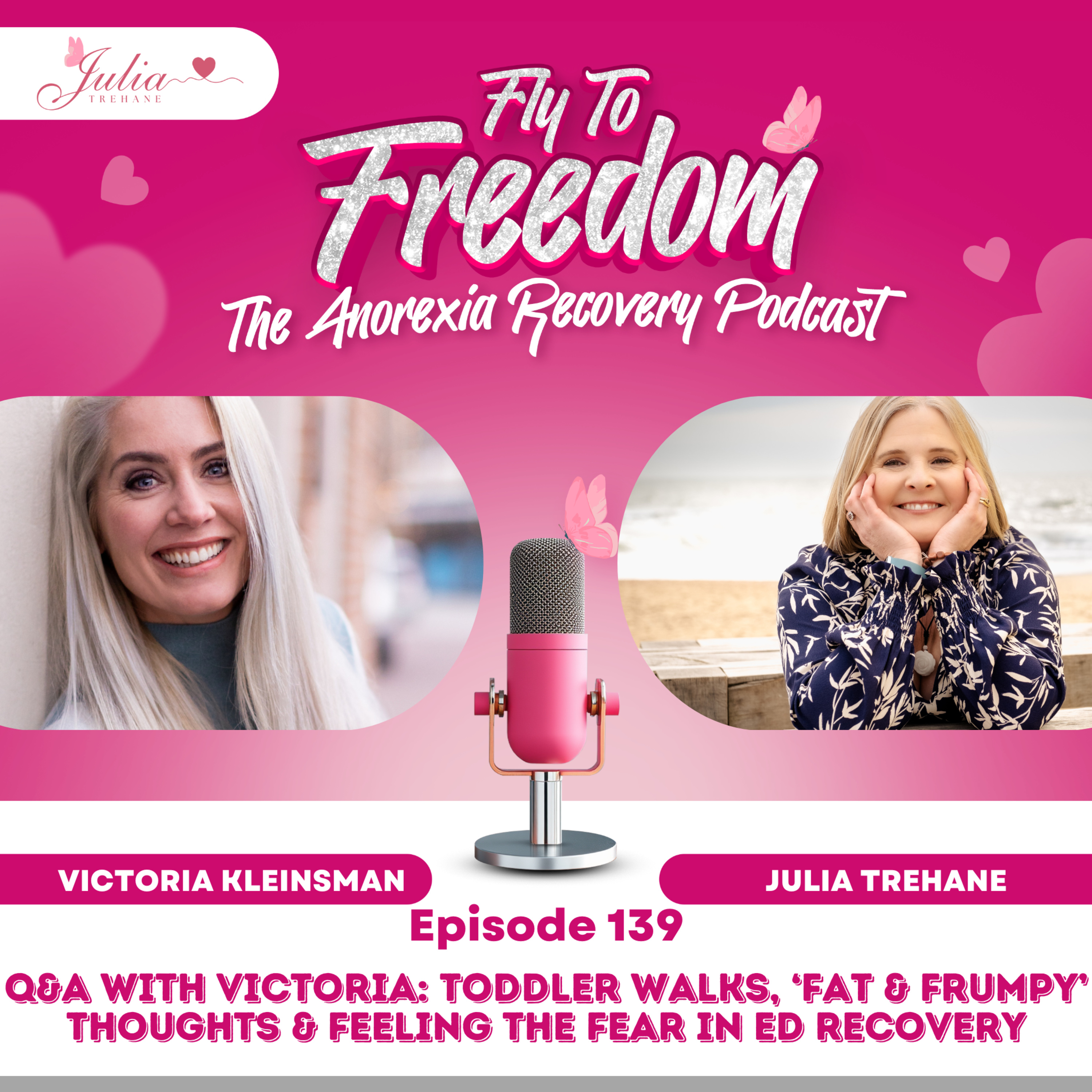 Episode 139: Q&A with Victoria: Toddler Walks, ‘Fat & Frumpy’ Thoughts & Feeling the Fear in Eating Disorder Recovery episode artwork
