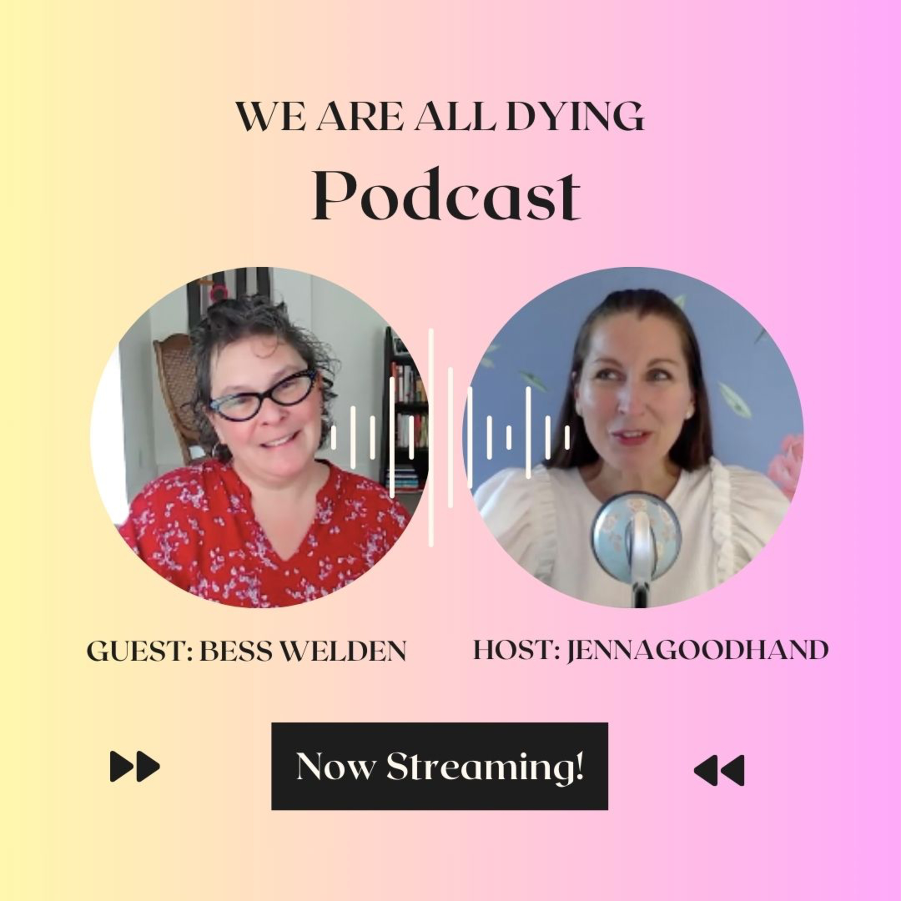We Are All Dying: Interview with Bess Welden episode artwork