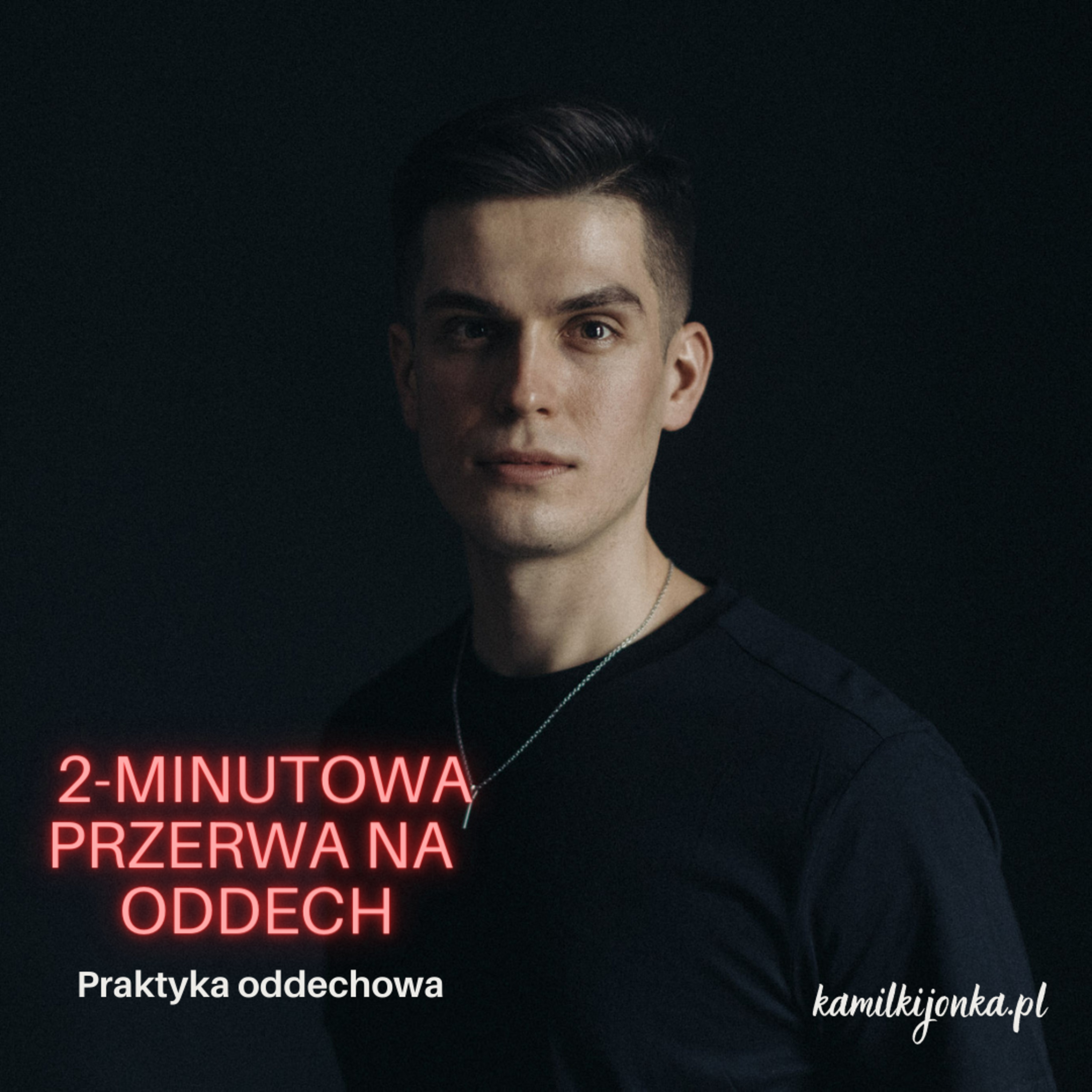 Kamil Kijonka | Oddech, który zmienia wszystko