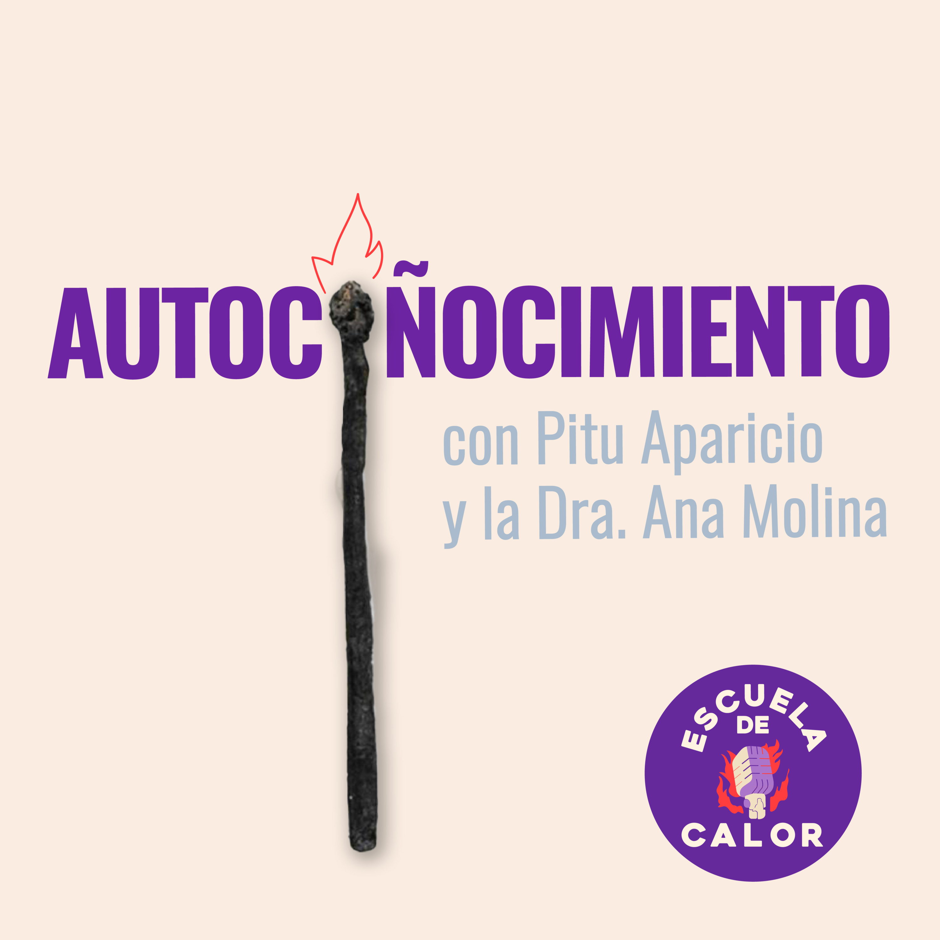 3x01 Autoc*ñocimiento con Pitu Aparicio y Dra. Ana Molina | ESCUELA DE CALOR