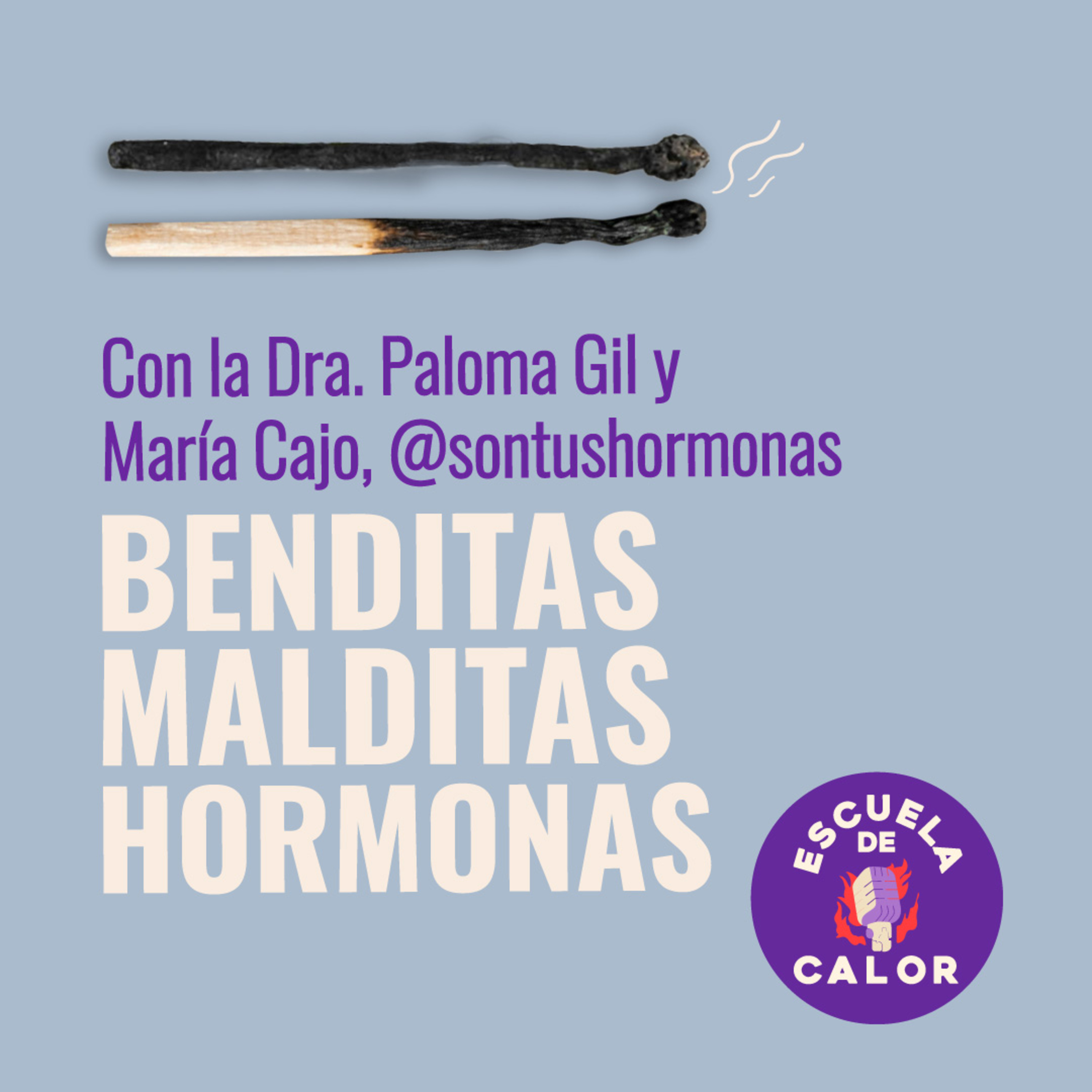 3x02 Benditas malditas hormonas con Paloma Gil y María Cajo (@sontushormonas) | ESCUELA DE CALOR