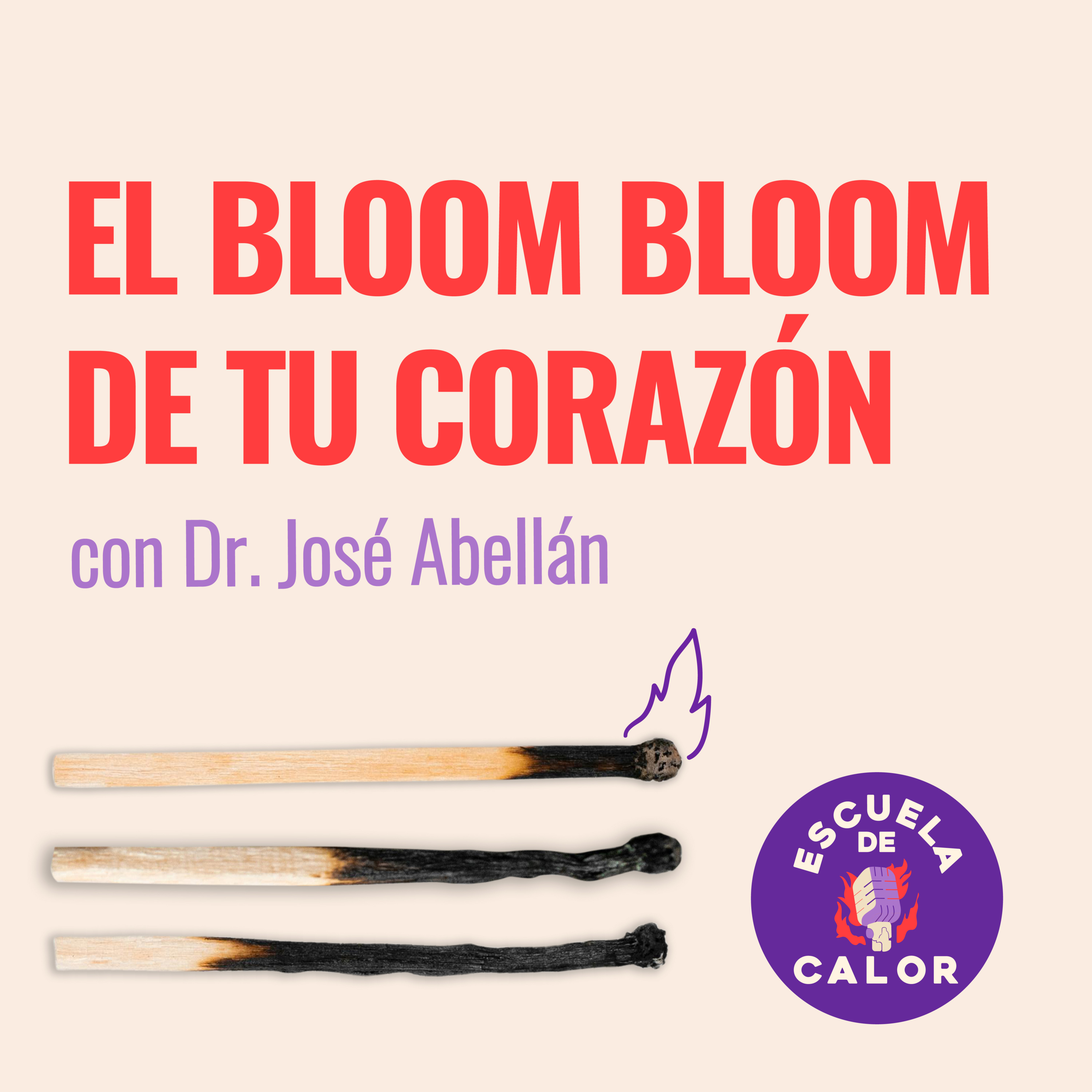 3x03 El Bloom-Bloom de tu corazón con Dr. José Abellán | ESCUELA DE CALOR