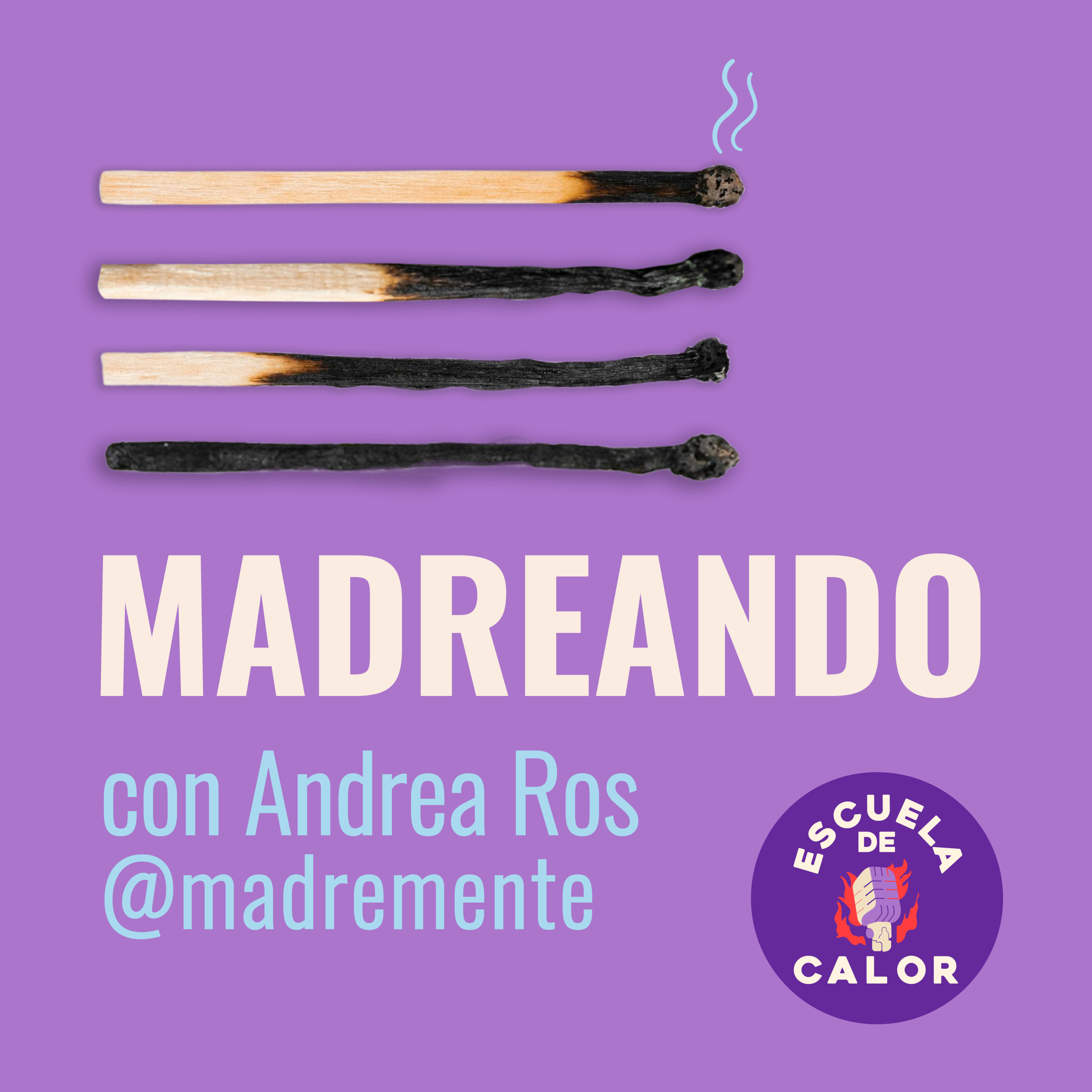 3x04 Madreando con Andrea Ros (@madremente) | ESCUELA DE CALOR