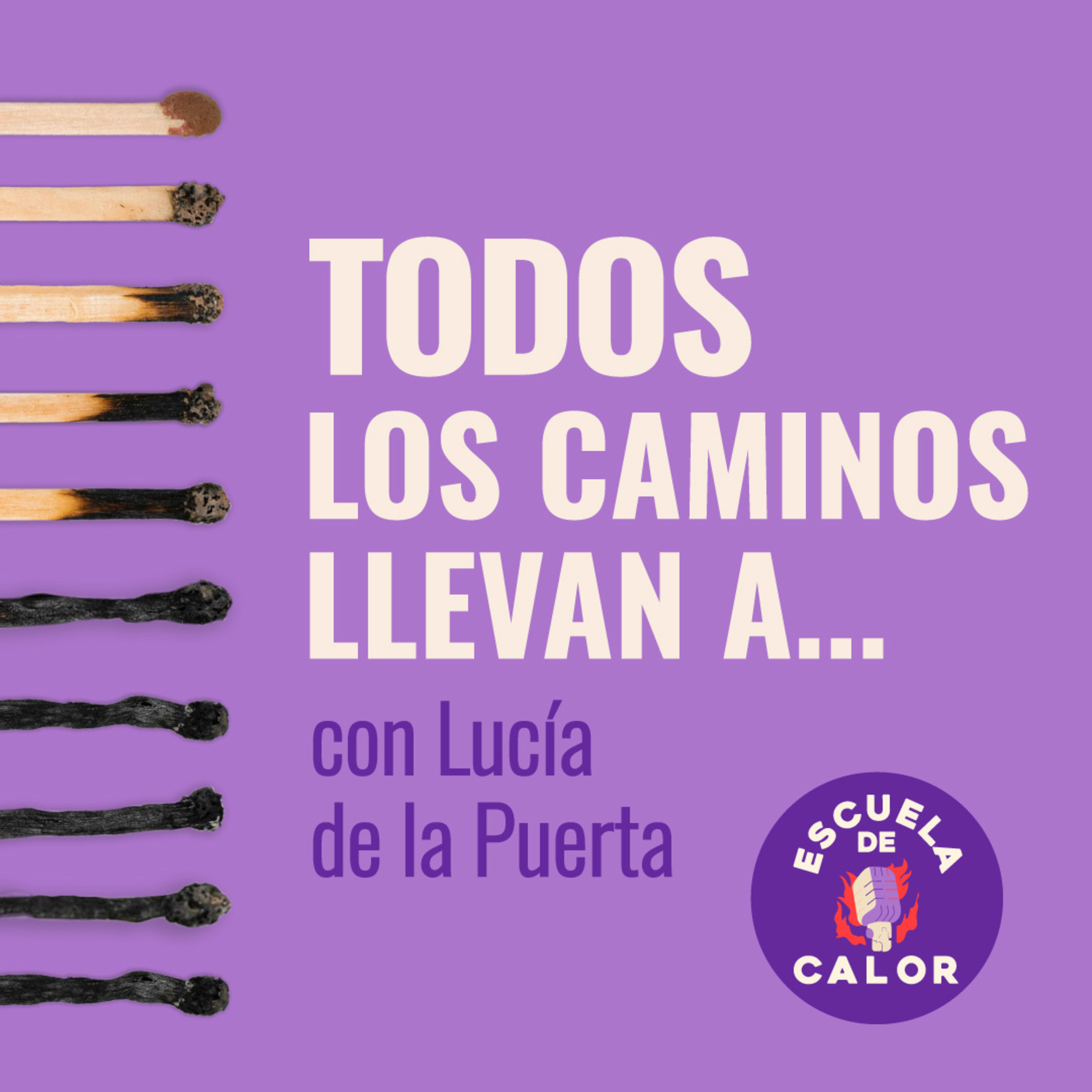 3x10 Todos los caminos llevan a... con Lucía de la Puerta | ESCUELA DE CALOR