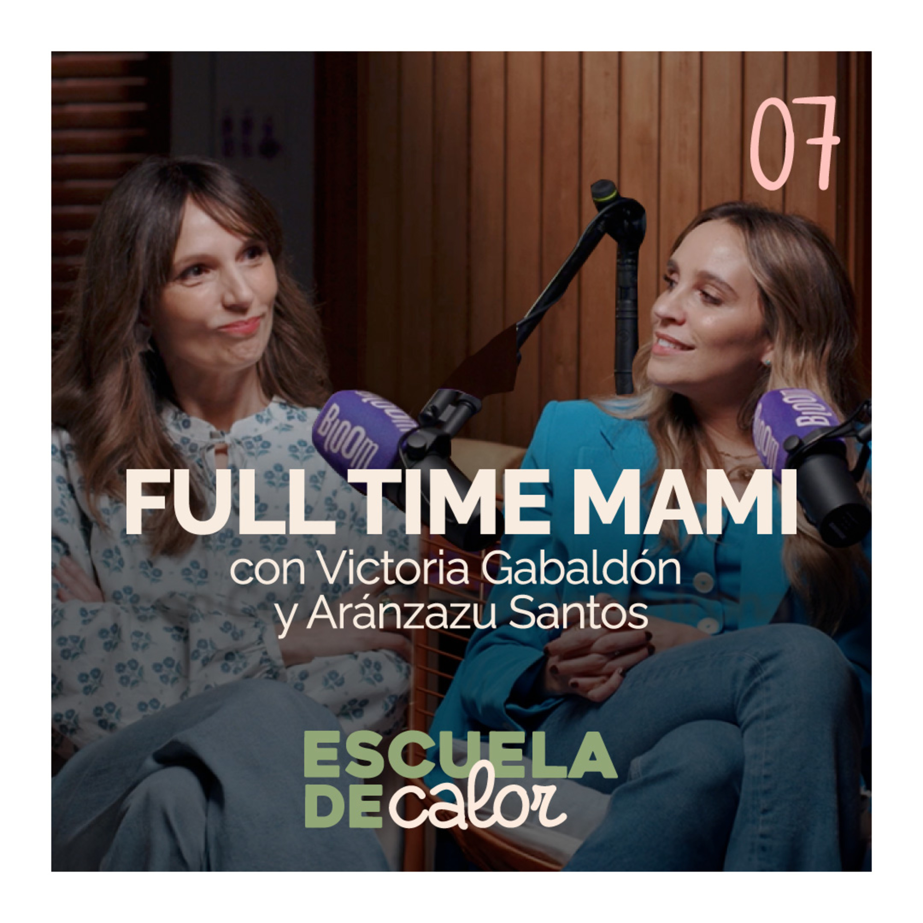 4x07 FULL TIME MAMI, con Victoria Gabaldón y Aran Santos | ESCUELA DE CALOR