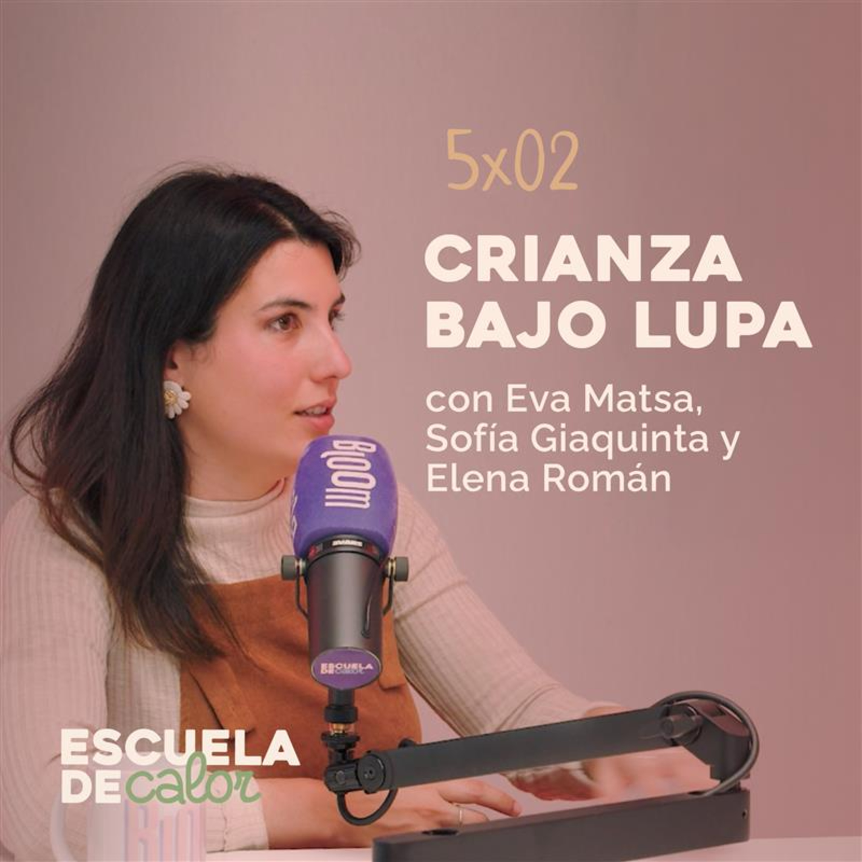 5x02 Crianza bajo lupa con Eva Matsa | ESCUELA DE CALOR