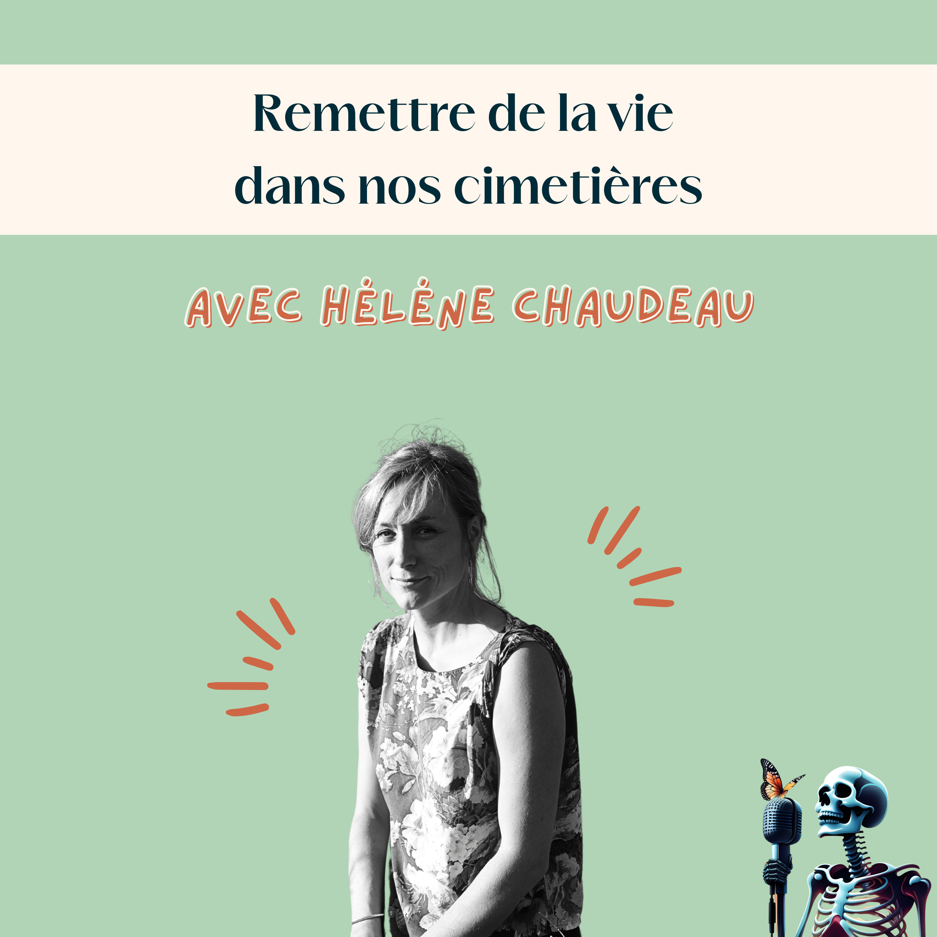 Ep.103 - Hélène Chaudeau : Remettre de la vie dans nos cimetières