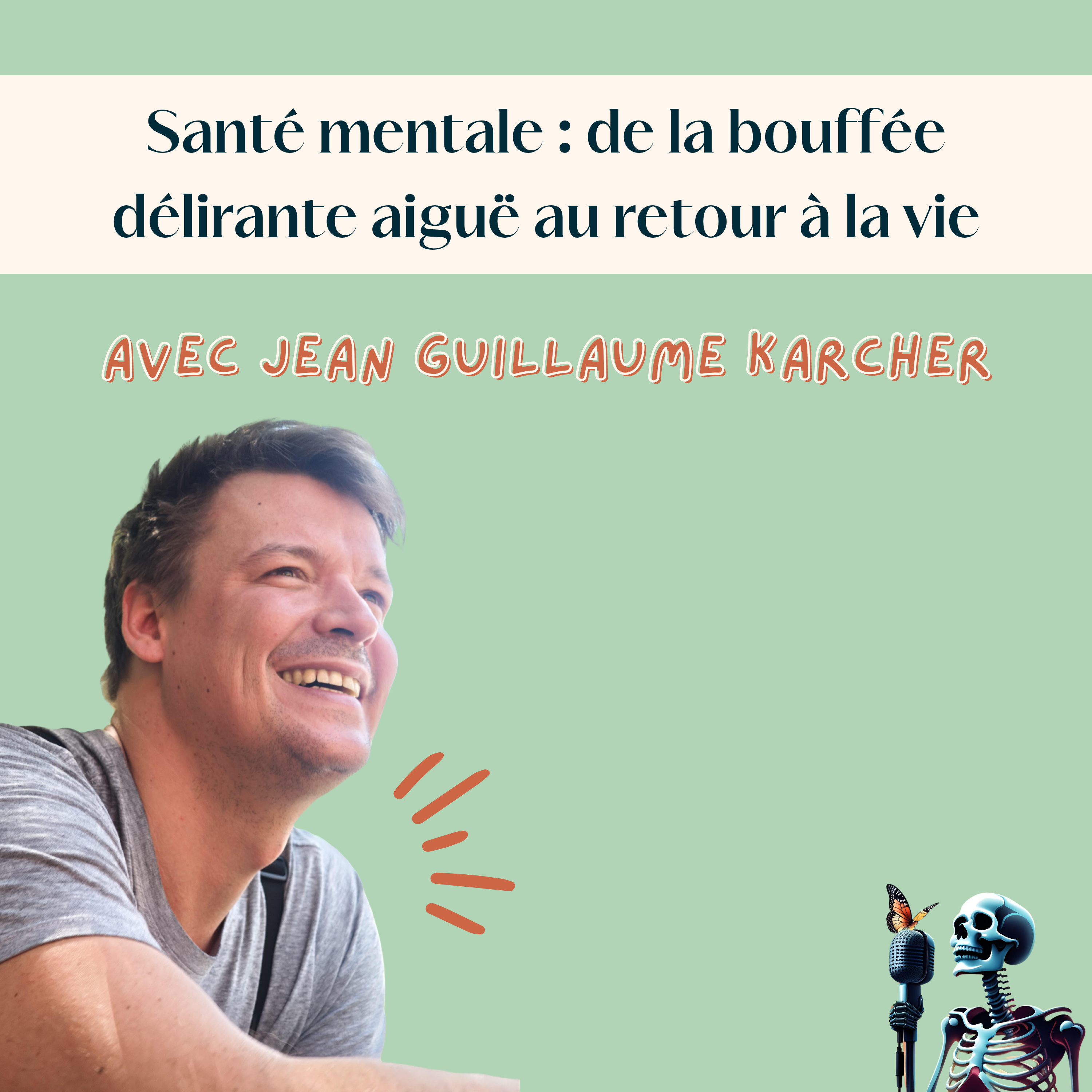 Ep.104 - Jean Guillaume : Santé mentale, de la bouffée délirante aiguë au retour à la vie