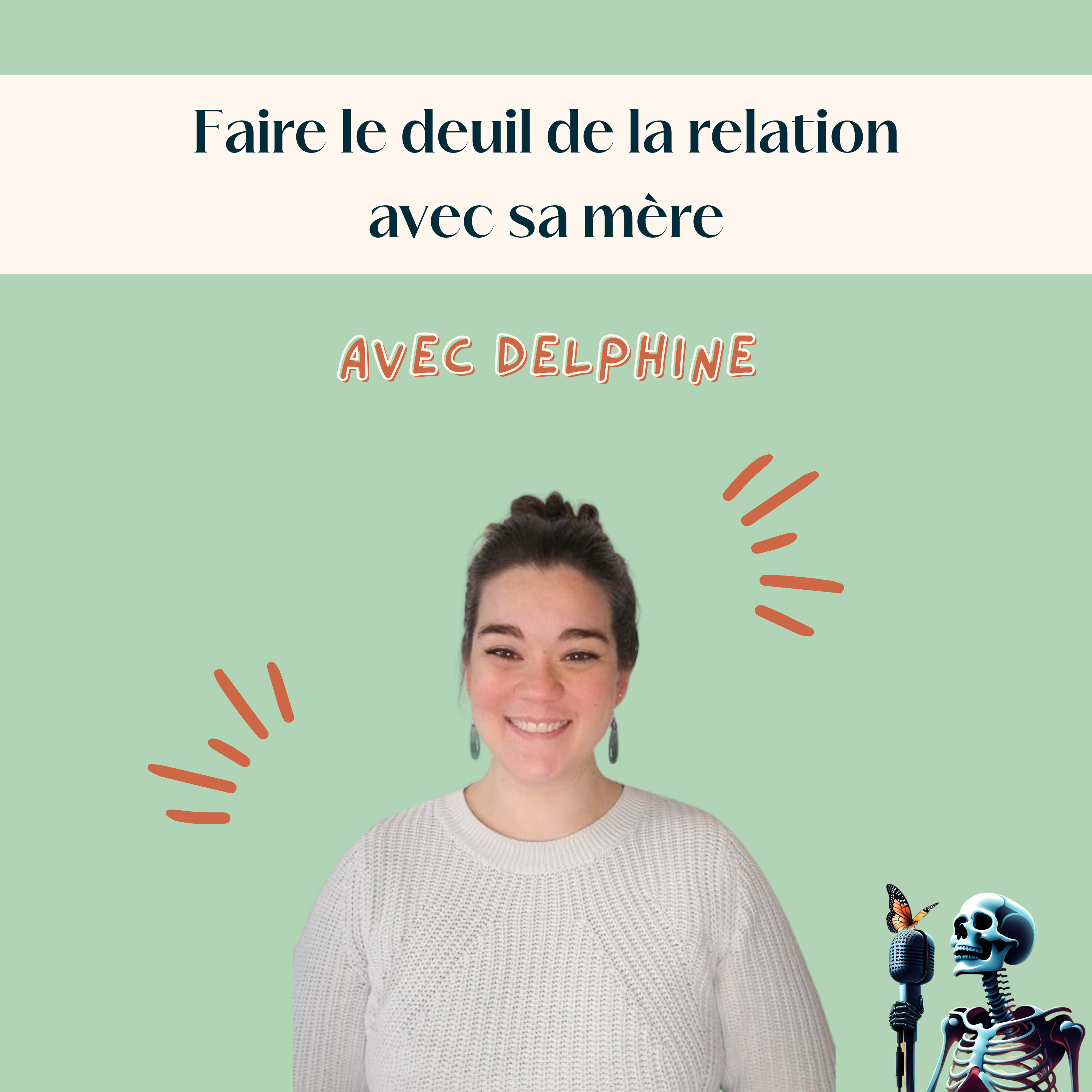Ep.105 – Delphine : Faire le deuil de la relation avec sa mère