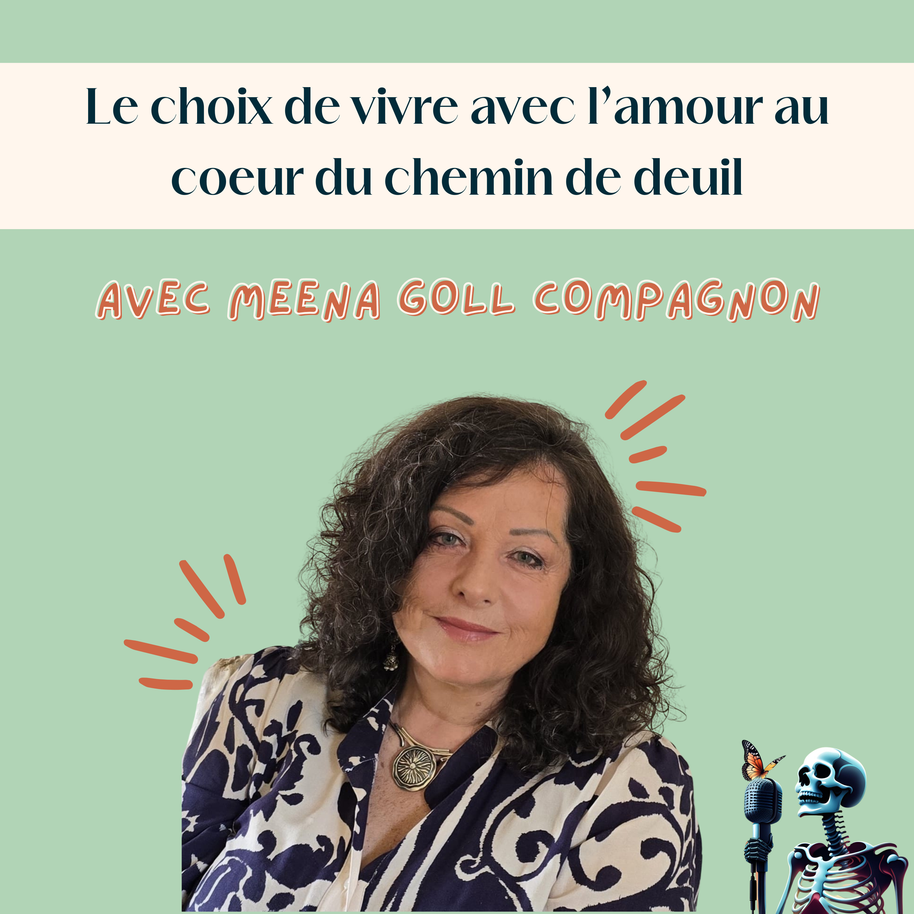Ep.107 – Meena Goll Compagnon : Le choix de vivre avec l’amour au cœur du chemin de deuil
