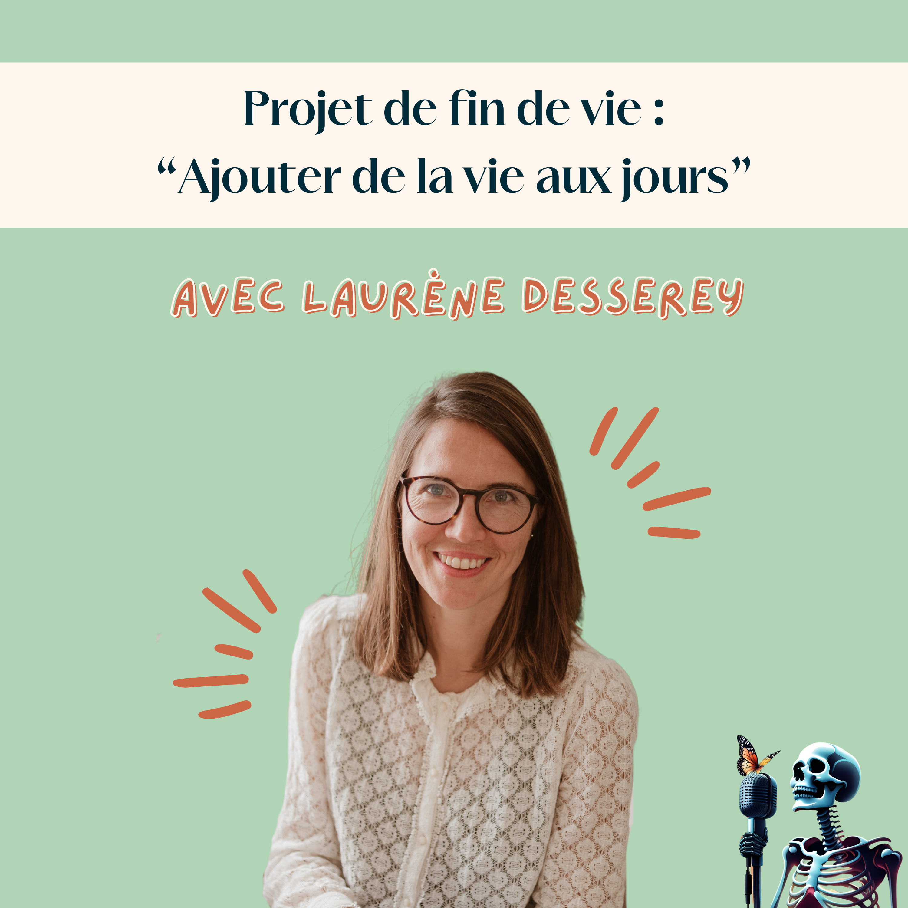 Ep.126 - Laurène Desserey : Projet de fin de vie - "Ajouter de la vie aux jours"