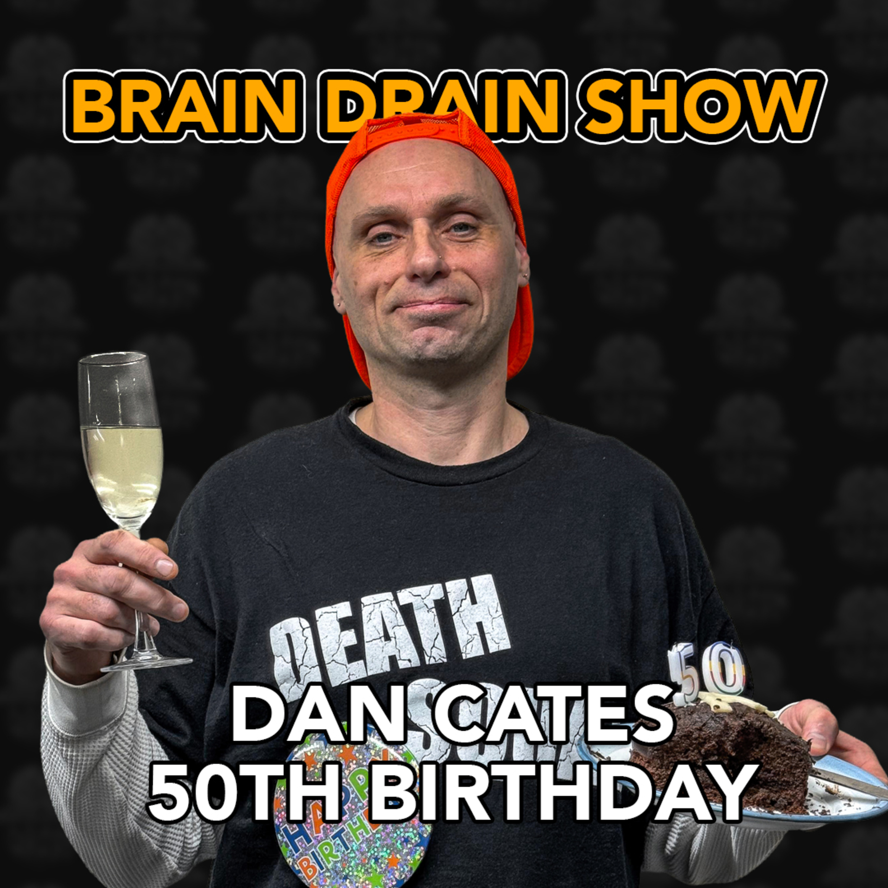 Dan Cates 50th Birthday Special | Brain Drain Show #69 episode artwork