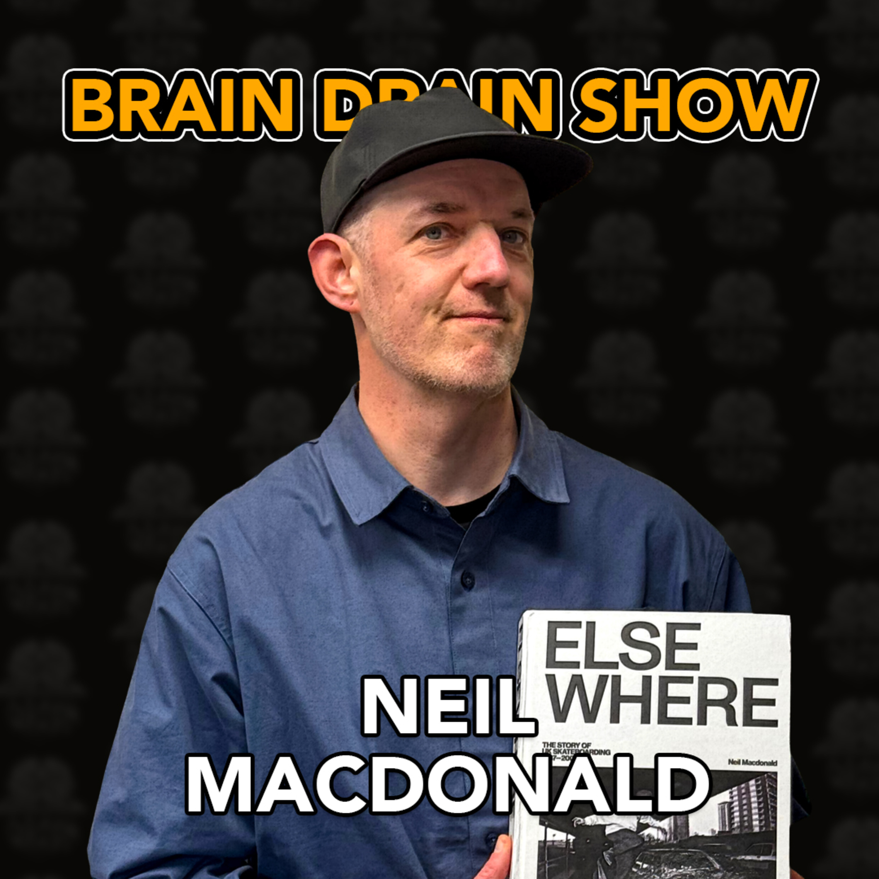 Neil Macdonald's "ELSEWHERE" Book & the story of UK skateboarding | Brain Drain Show #73 episode artwork