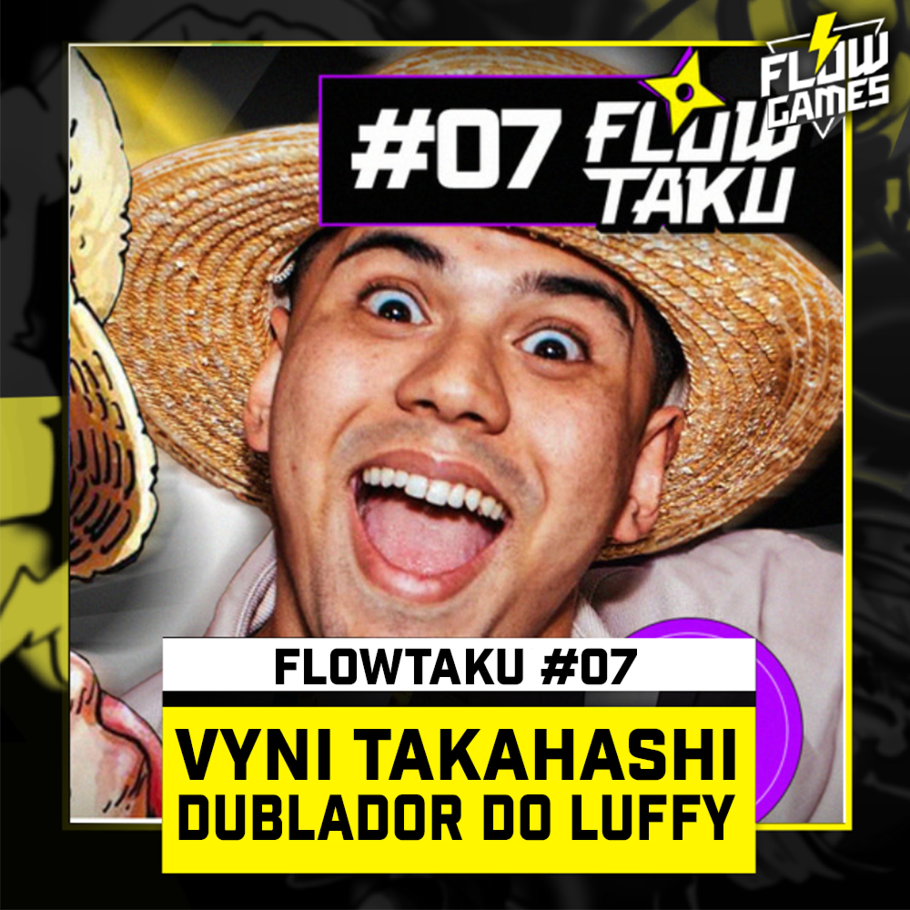 VYNI TAKAHASHI, o LUFFY no ONE PIECE da Netflix - Flowtaku #07 episode artwork