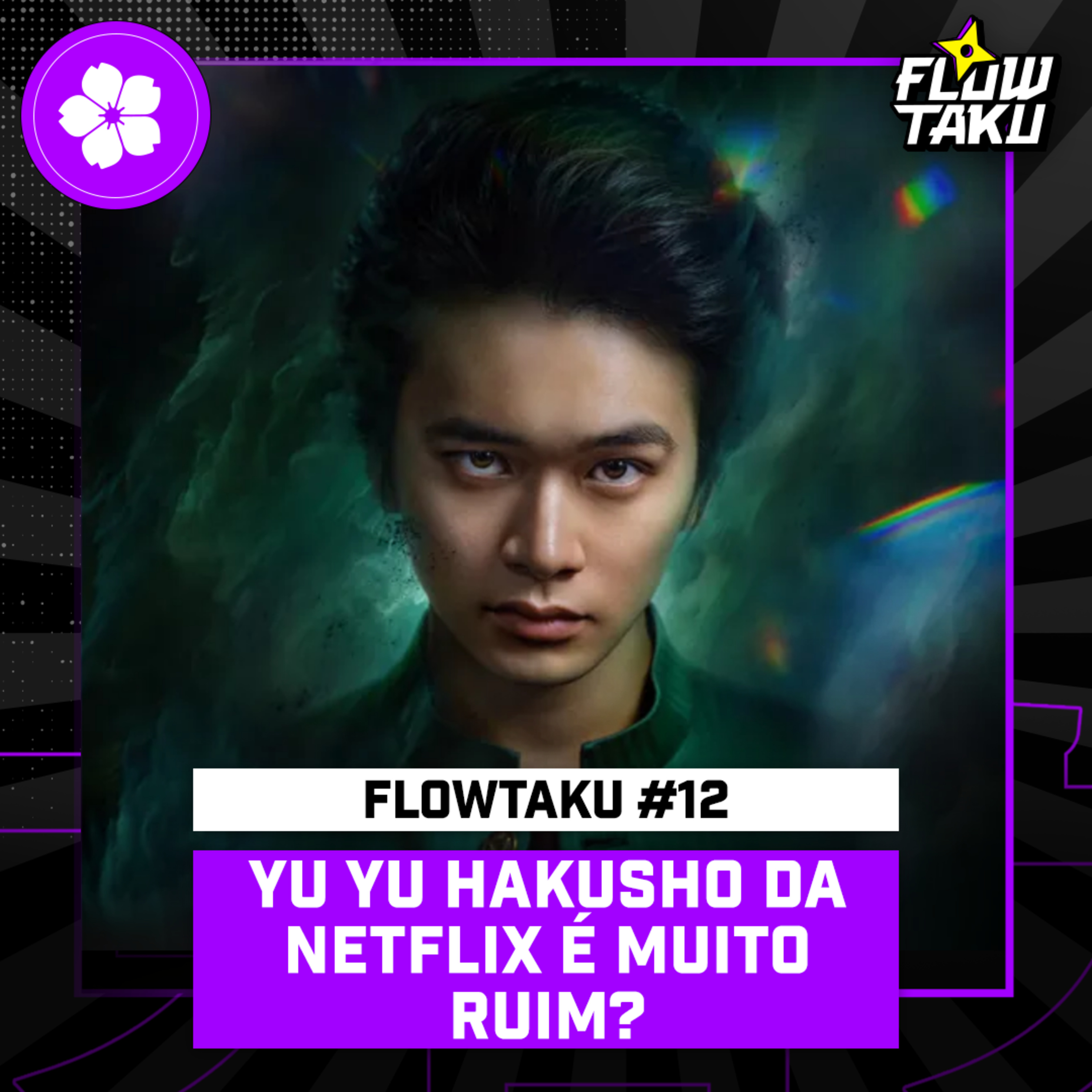 YU YU HAKUSHO, LIVE ACTION DA NETFLIX É MUITO RUIM? — #Flowtaku #12 episode artwork