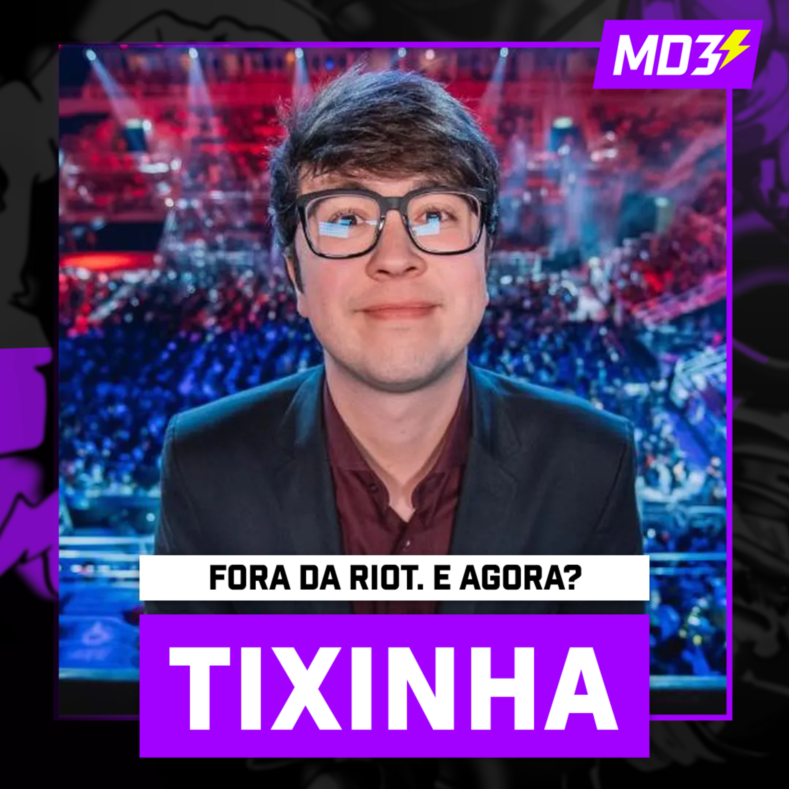 TIXINHA, FORA DA RIOT. E AGORA? — #MD3 #125 episode artwork