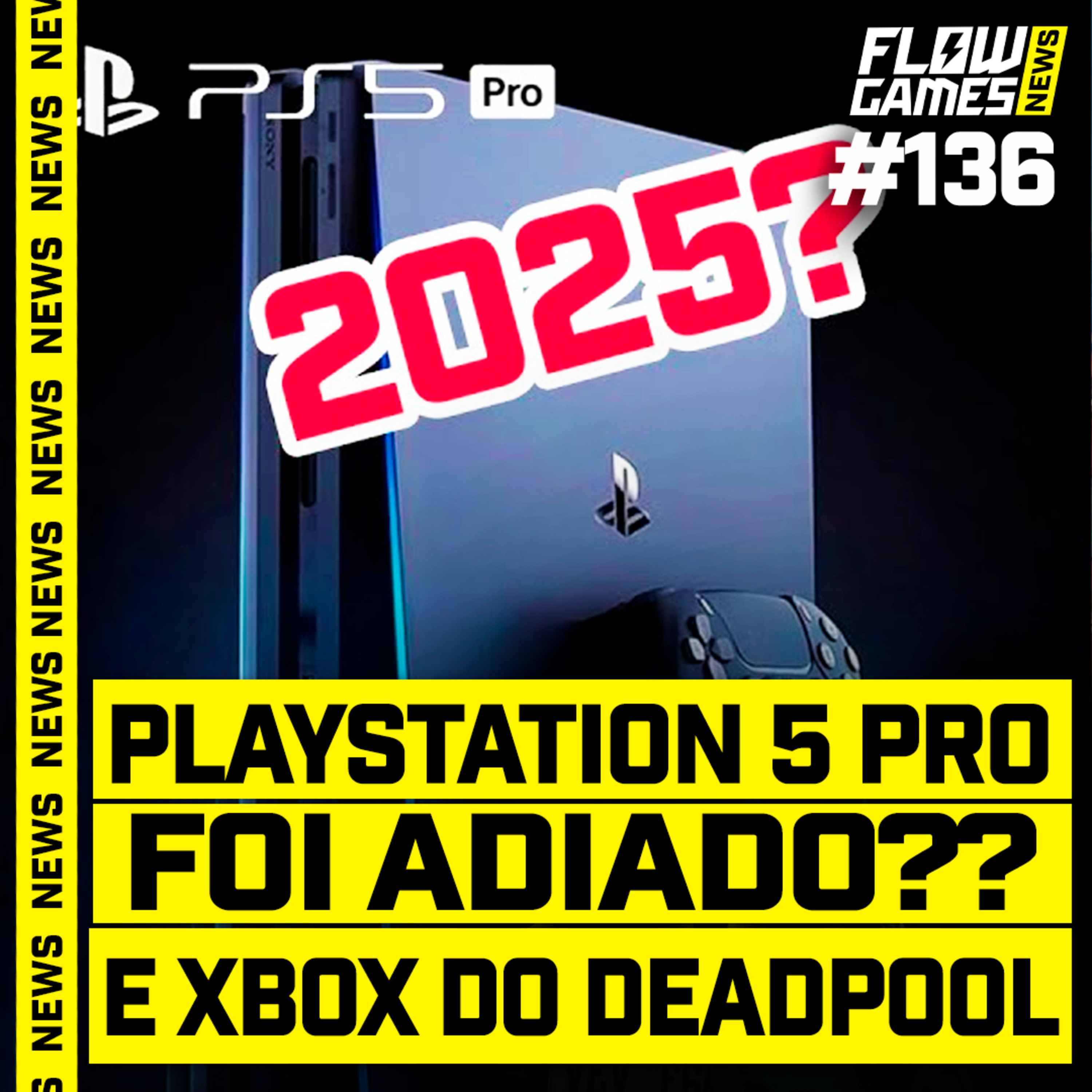 PLAYSTATION 5 PRO ADIADO? E o XBOX do DEADPOOL com controle POLÊMICO - #FGN #136 episode artwork