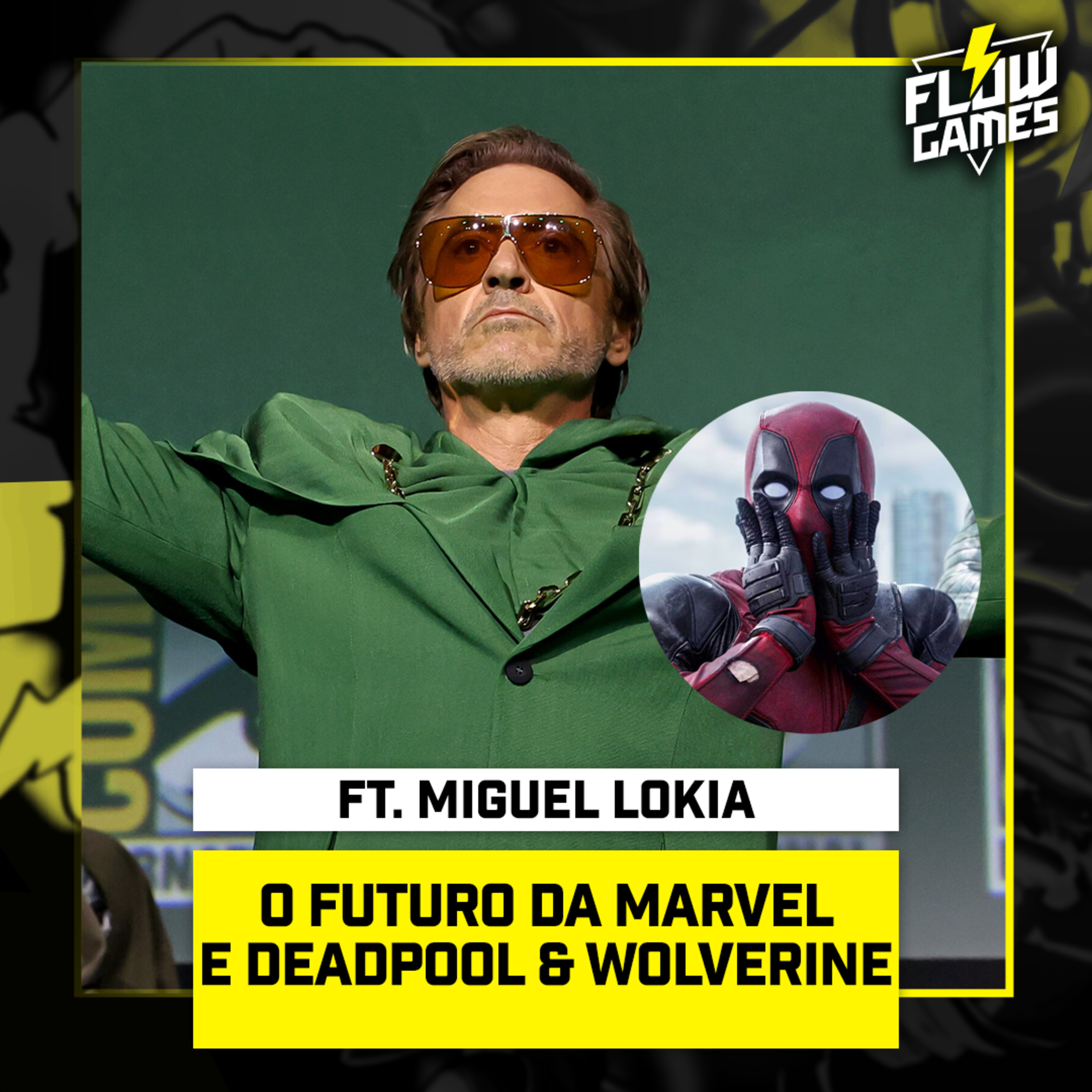 A VOLTA de ROBERT DOWNEY JR na MARVEL e DEADPOOL & WOLVERINE ft. MIGUEL LOKIA - #117 #flowgames