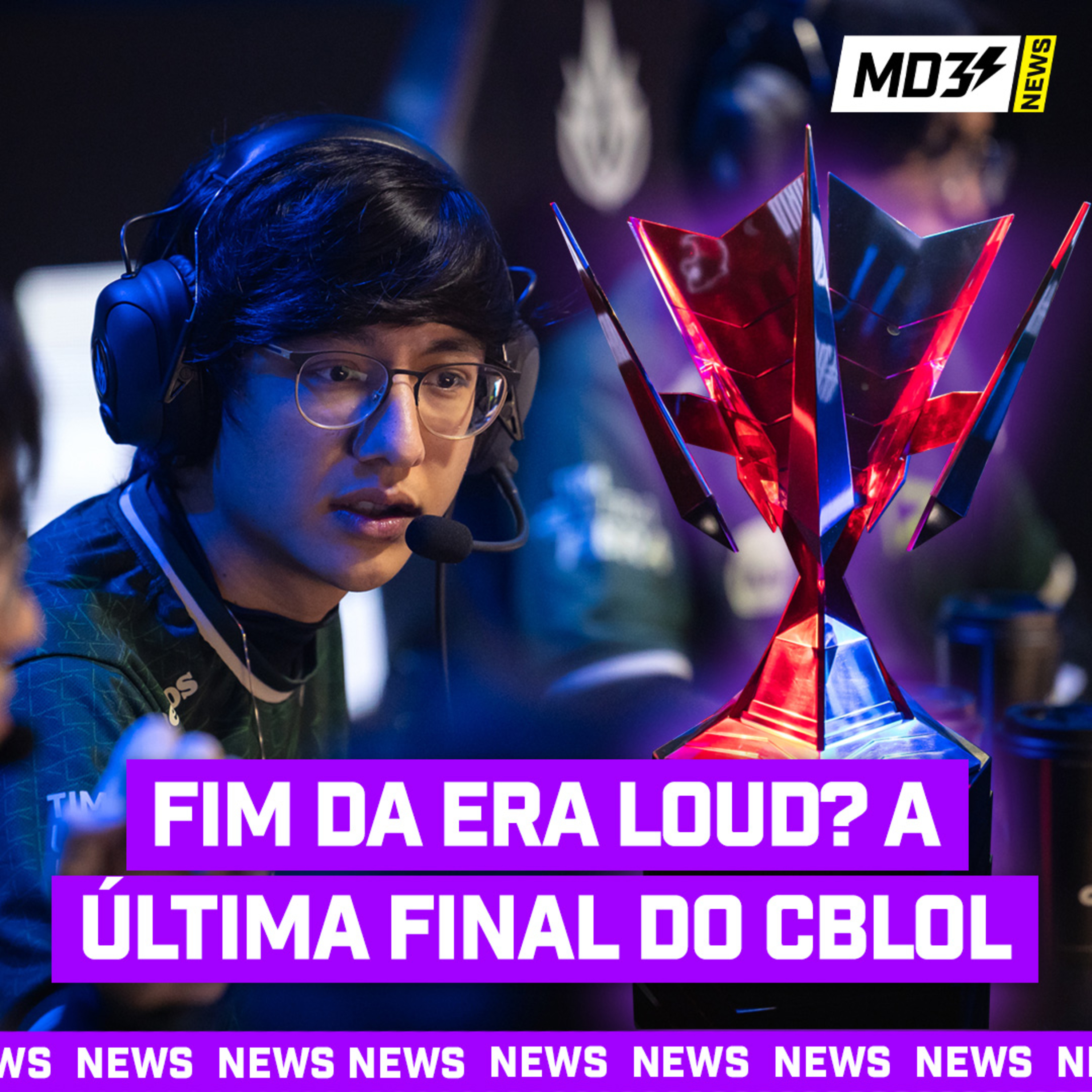 O FIM DA ERA LOUD? A ÚLTIMA FINAL DO CBLOL — #MD3 News #17 episode artwork