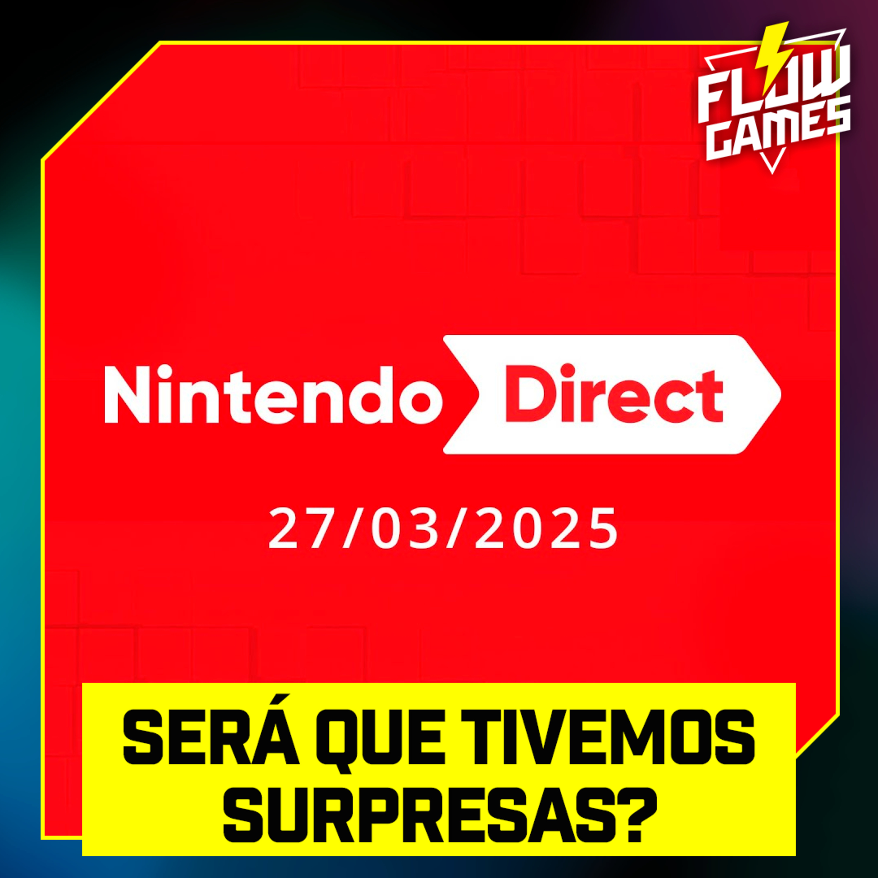 COBERTURA NINTENDO DIRECT 27-03-2025, será que teremos SURPRESAS? - #FGN #flowgames episode artwork