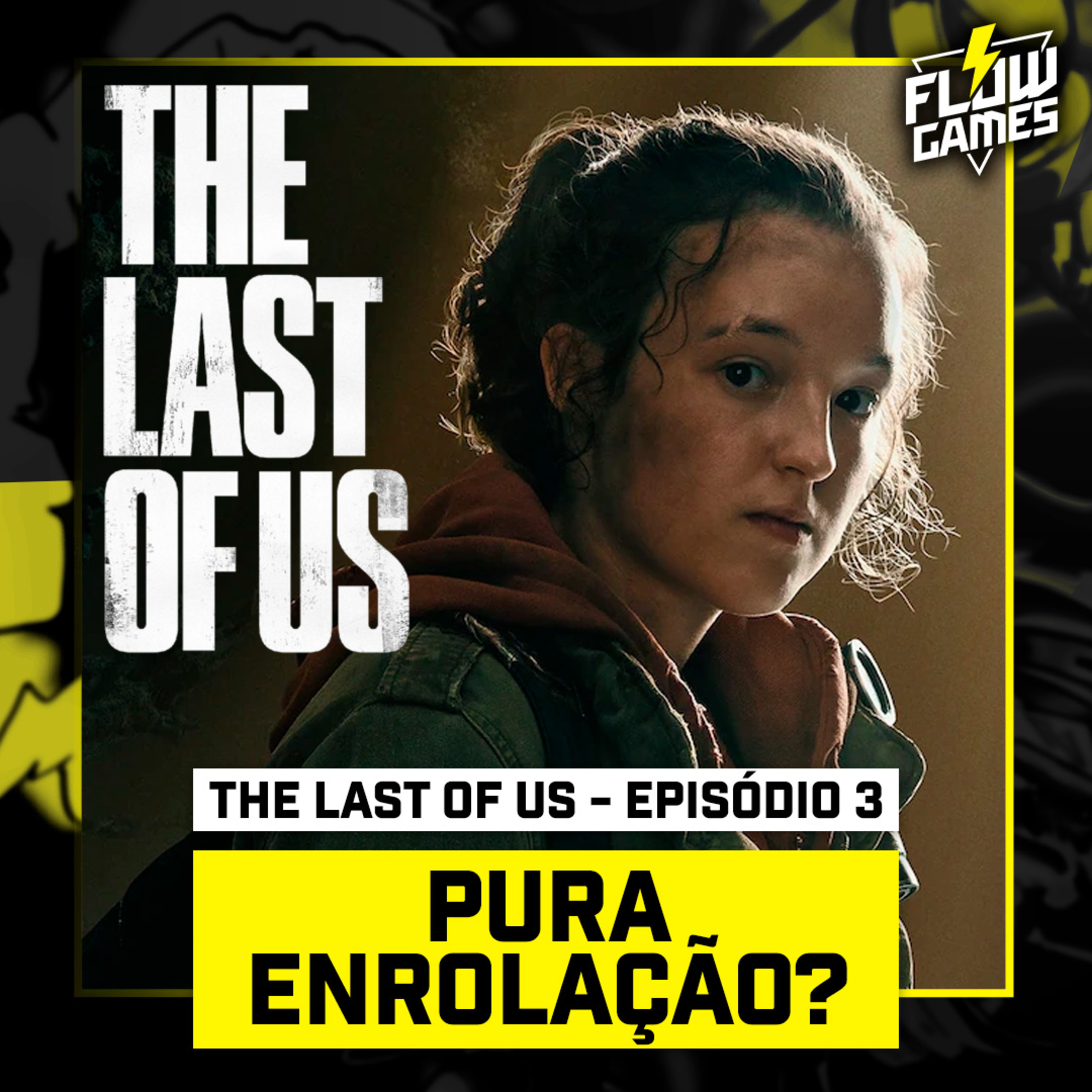 THE LAST OF US, episódio 3: PURA ENROLAÇÃO? - #flowgames #144 episode artwork