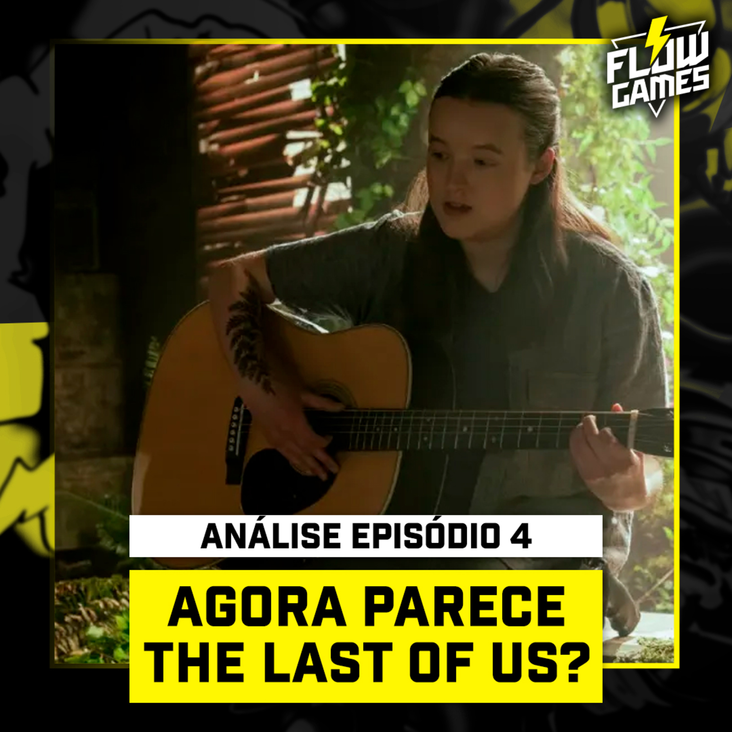 AGORA PARECE THE LAST OF US? Análise do EPISÓDIO 4 da SÉRIE - #flowgames #146 episode artwork