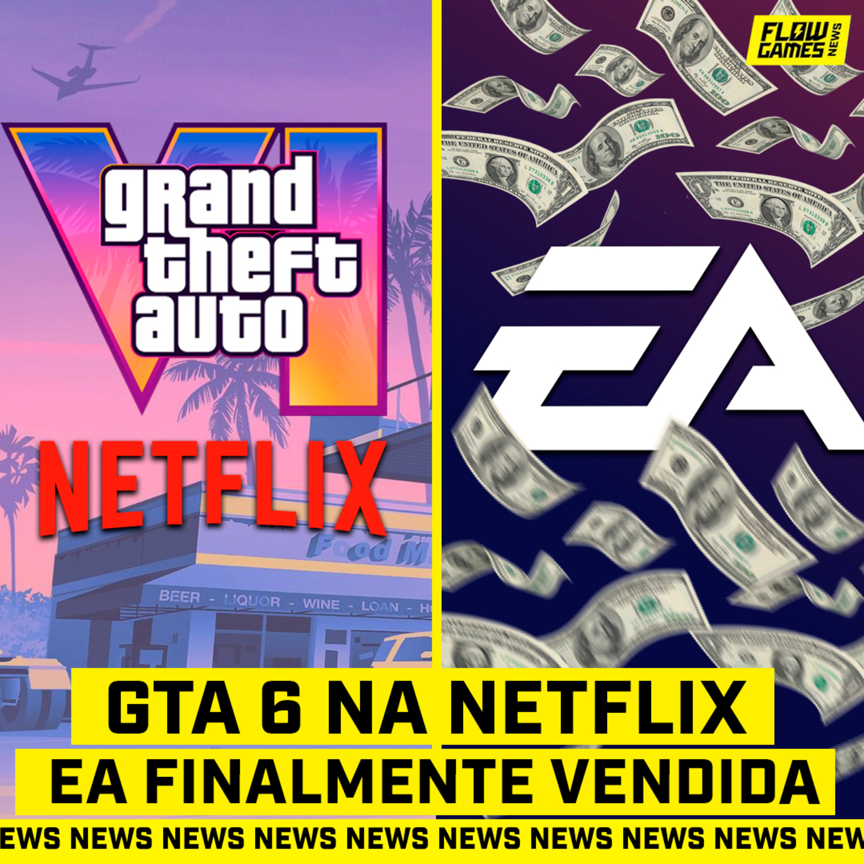 GTA 6 NA NETFLIX E NOVO TRAILER, EA É FINALMENTE VENDIDA - #FGN #239 episode artwork