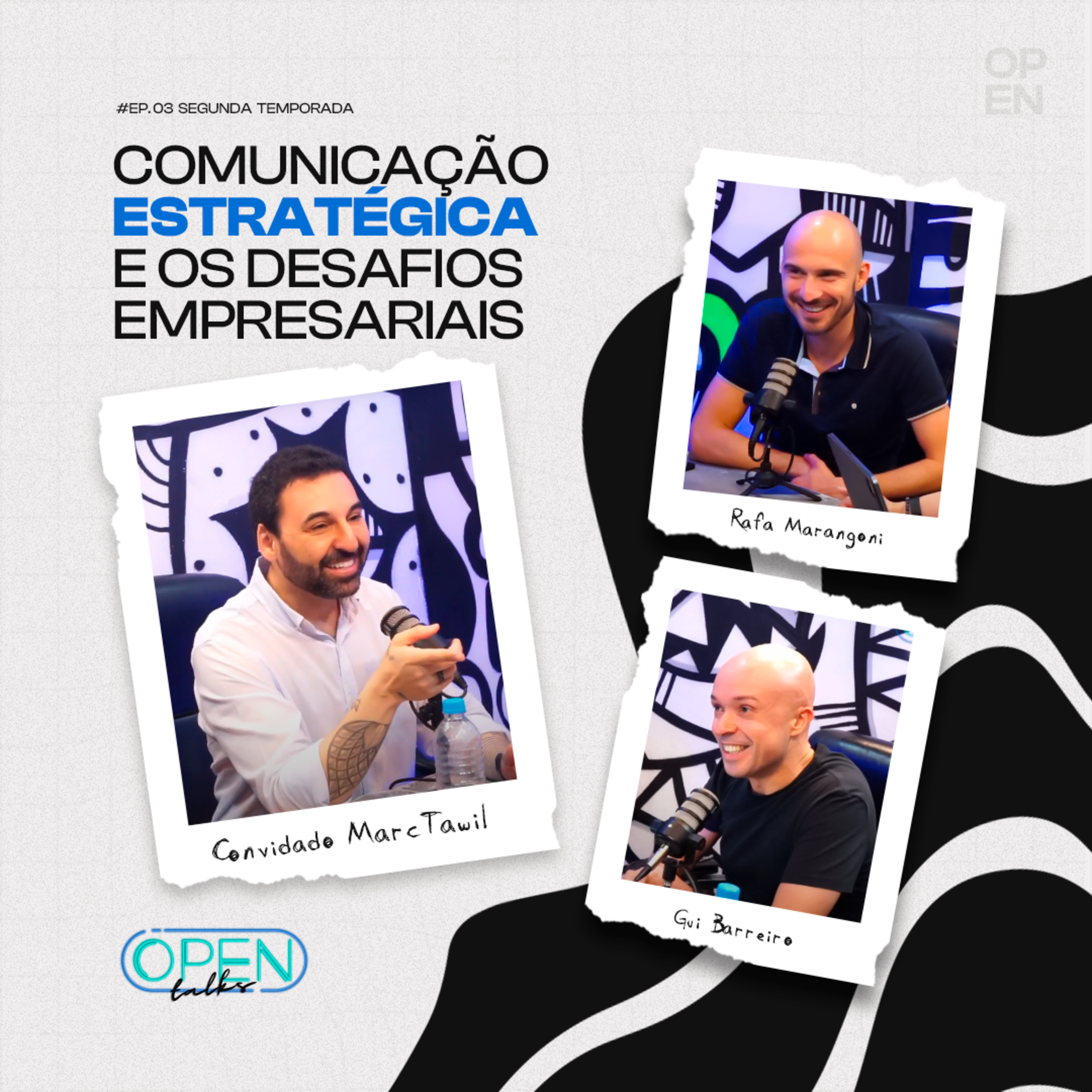 OpenTalks EP3 T2 | Comunicação estratégica e desafios empresariais com Marc Tawil  episode artwork