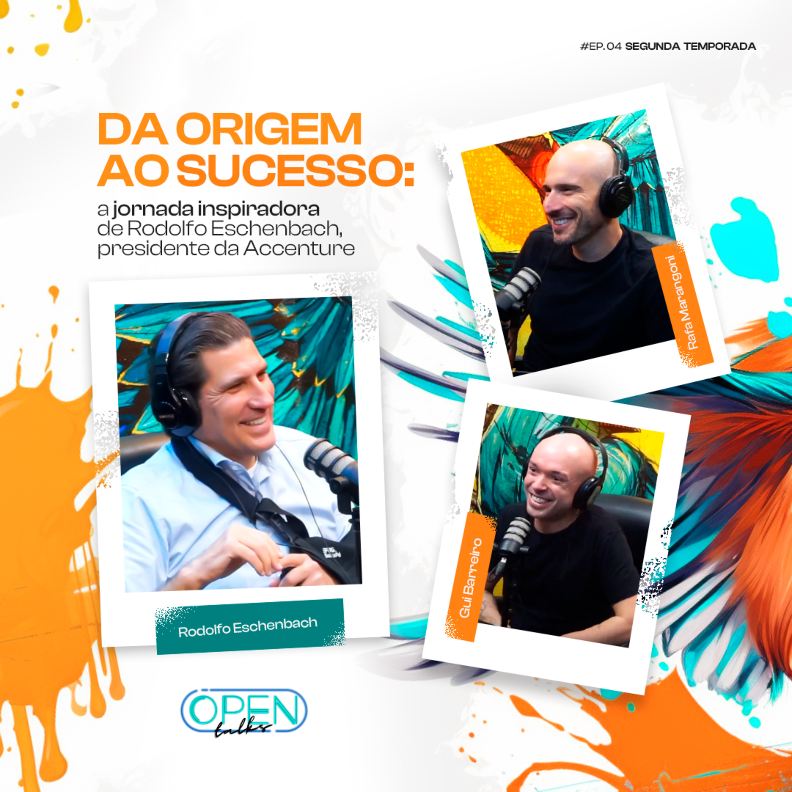 OpenTalks EP04 T2 | Da origem ao sucesso: a jornada inspiradora de Rodolfo Eschenbach, presidente da Accenture episode artwork