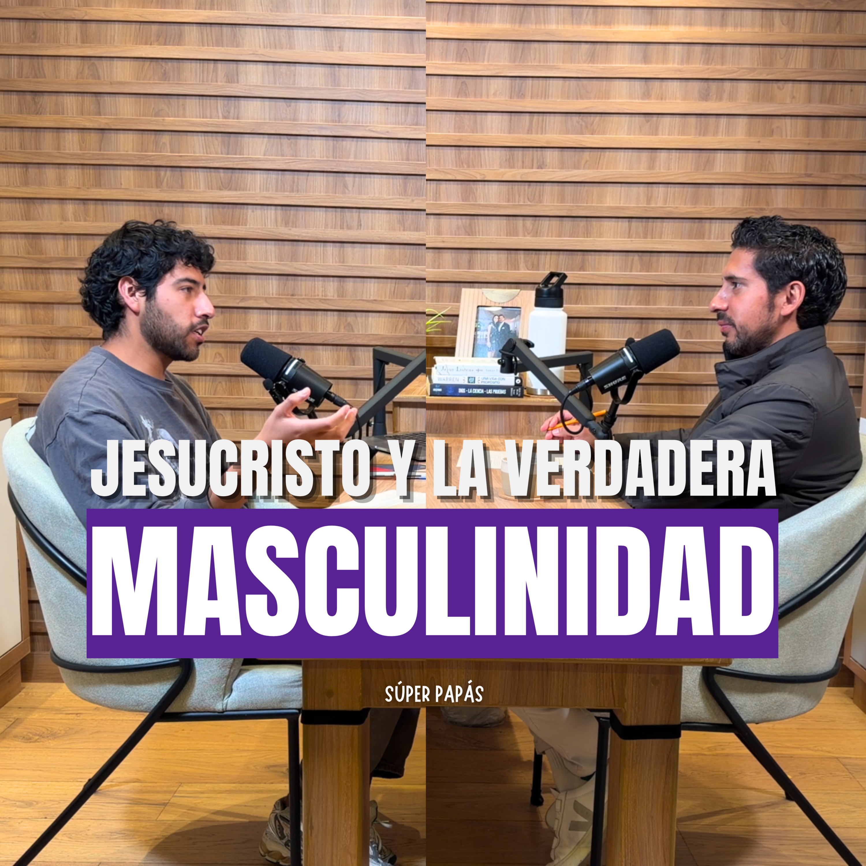 “JESUCRISTO Y LA VERDADERA MASCULINIDAD” I FT. Javier Chávez I Súper Papás Podcast #10 episode artwork