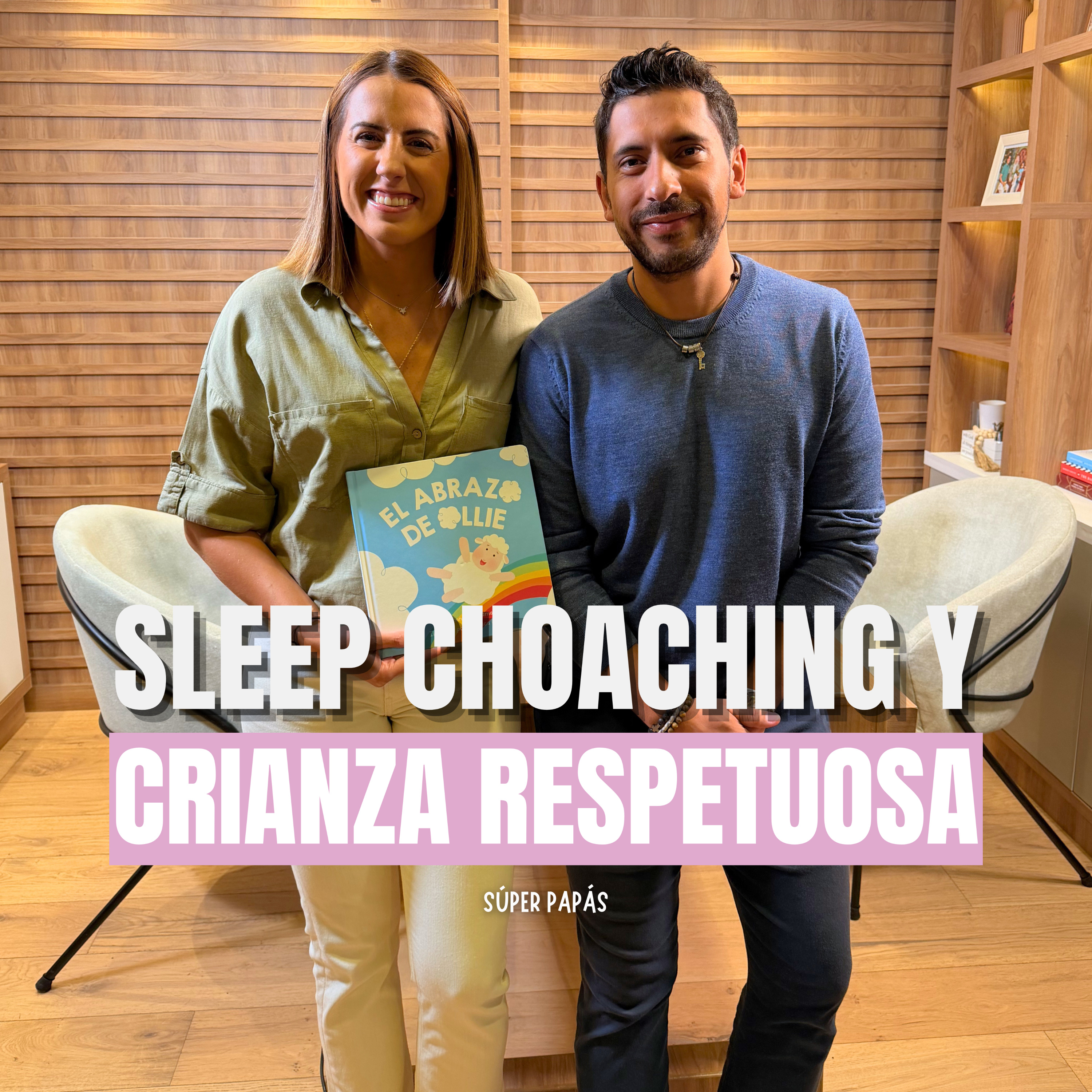 “SLEEP COACHING Y CRIANZA RESPETUOSA” I FT. Sleep Coach Elena Gonzáles I Súper Papás Podcast #18 episode artwork